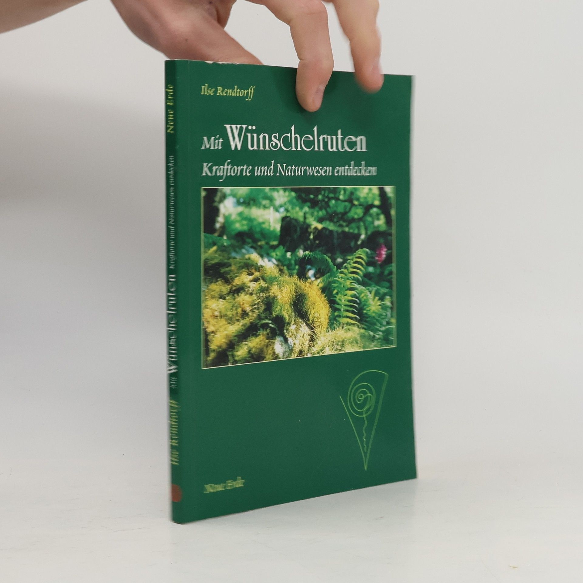 Ilse Rendtorff Mit Wünschelruten Kraftorte und Naturwesen entdecken