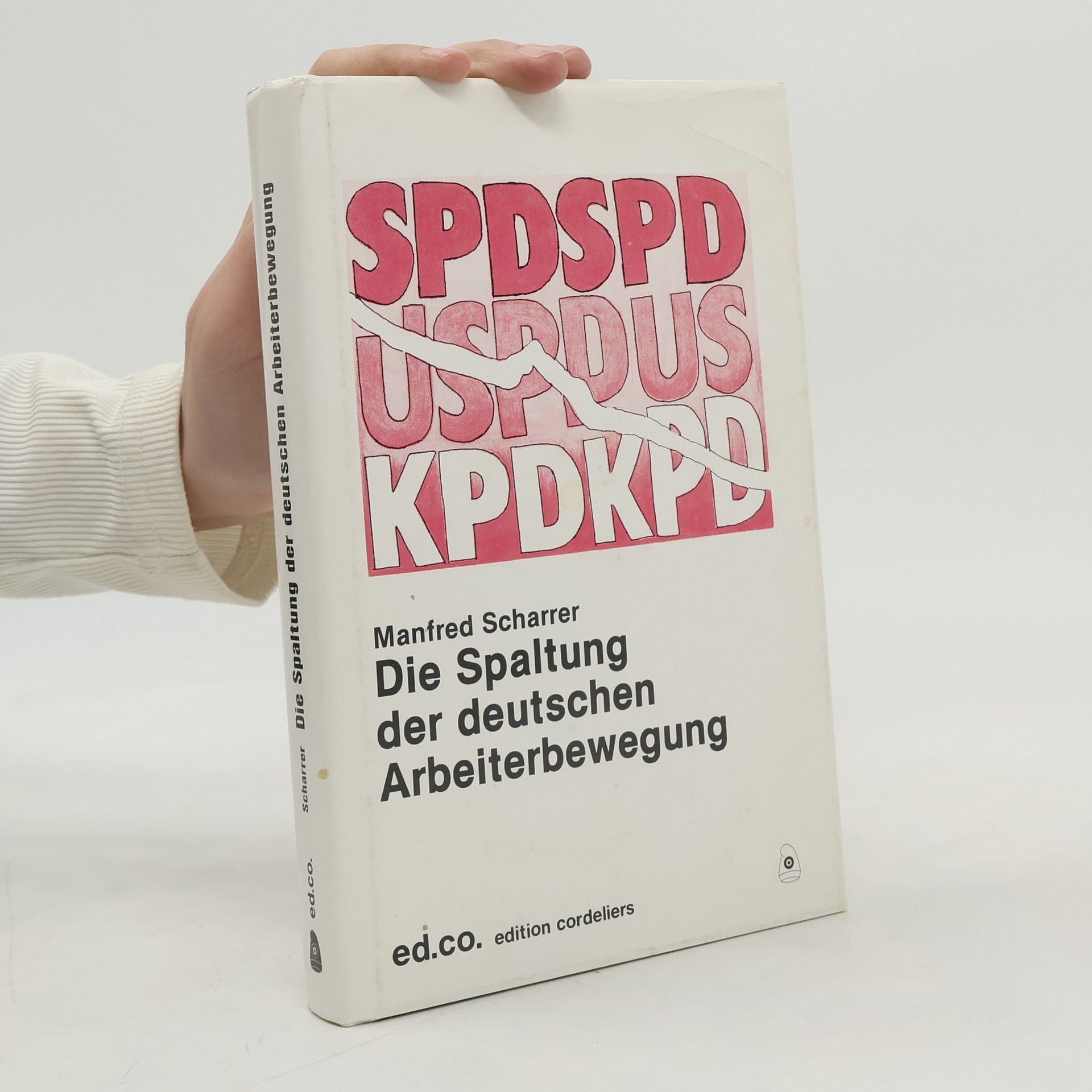 Manfred Scharrer Die Spaltung der deutschen Arbeiterbewegung