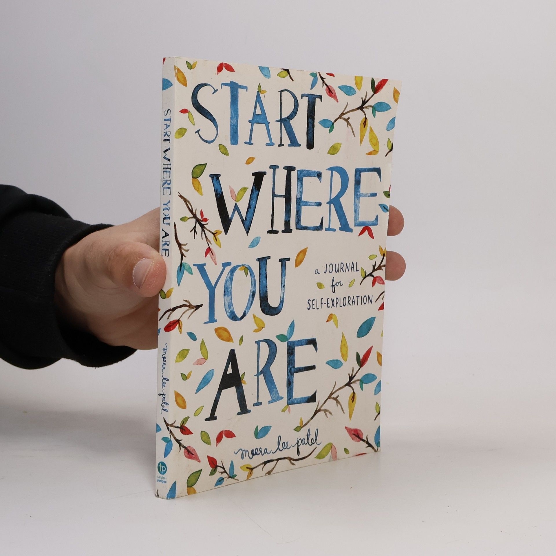 Meera Lee Patel Start Where You Are: A Journal for Self-Exploration