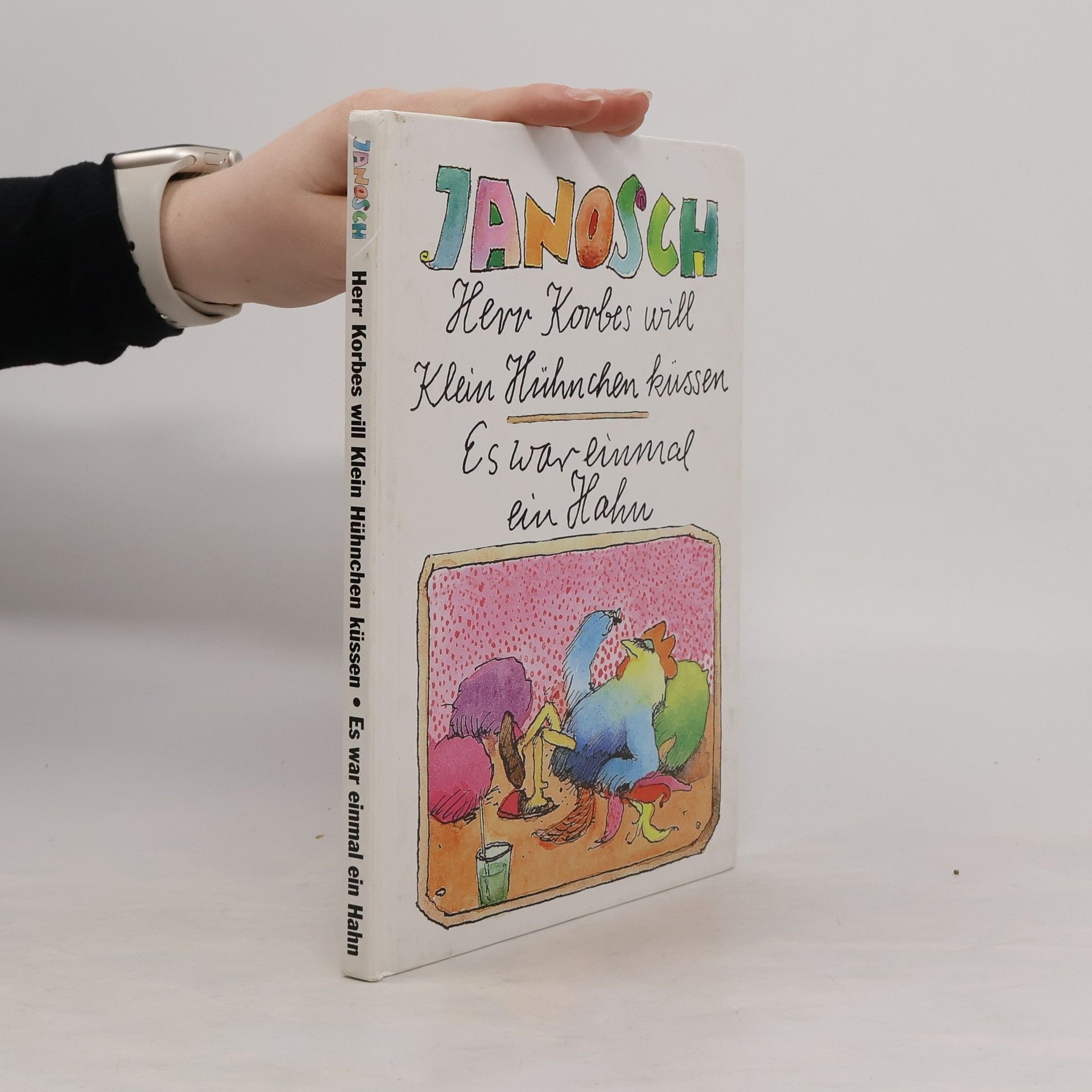Janosch Herr Korbes will Klein Hühnchen küssen. Es war einmal ein Hahn