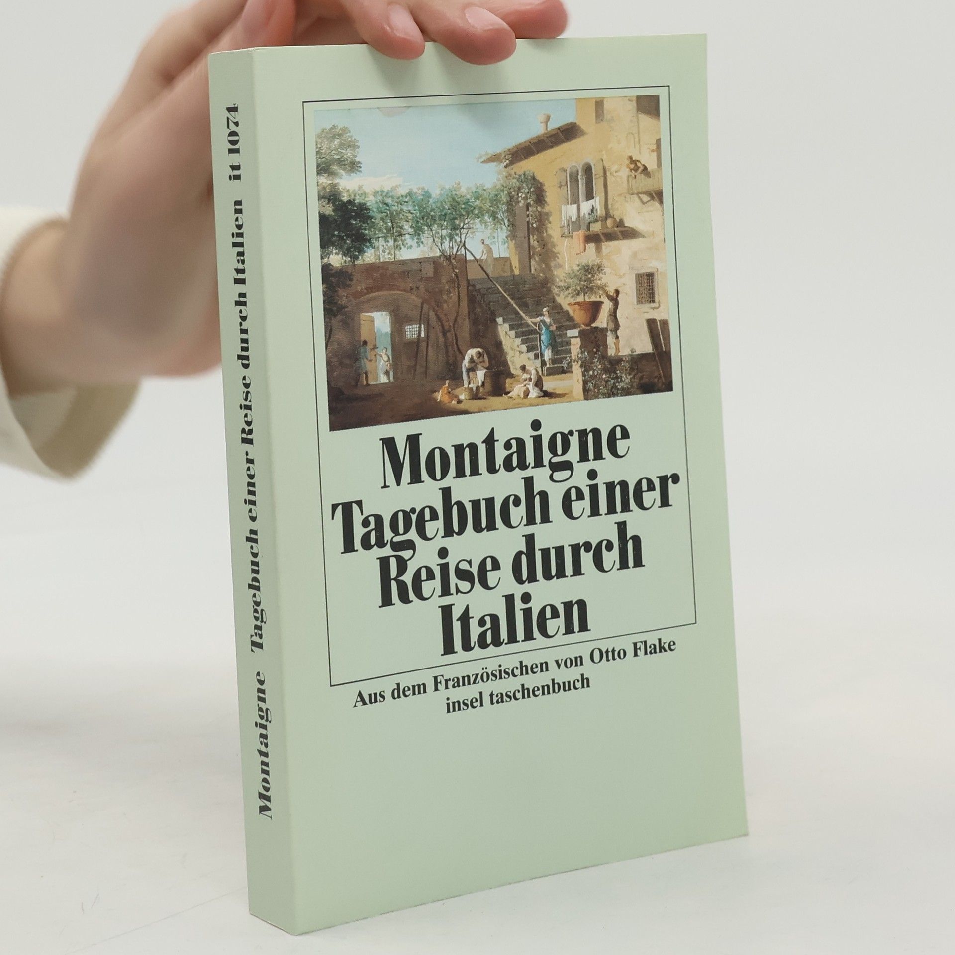 Michel de Montaigne Tagebuch einer Reise durch Italien, die Schweiz und Deutschland in den Jahren 1580 und 1581