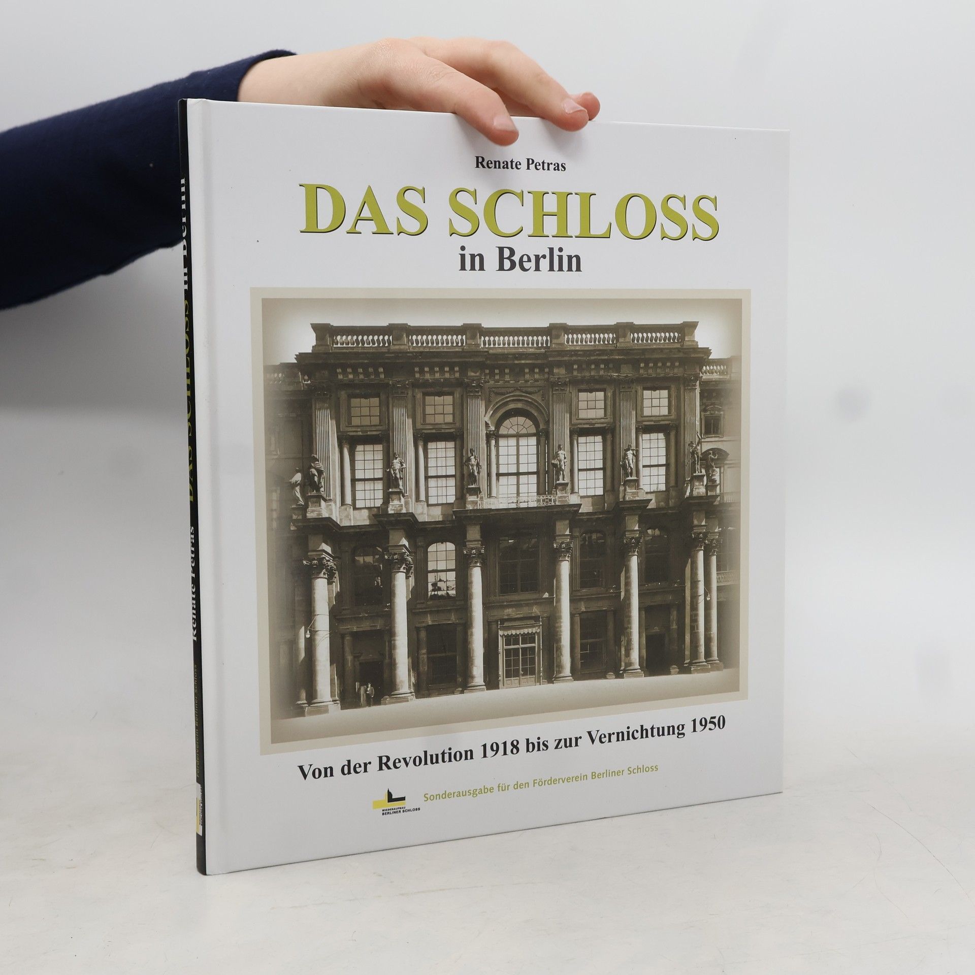 Renate Petras Das Schloss in Berlin - Sonderausgabe für den Förderverein Berliner Schloss
