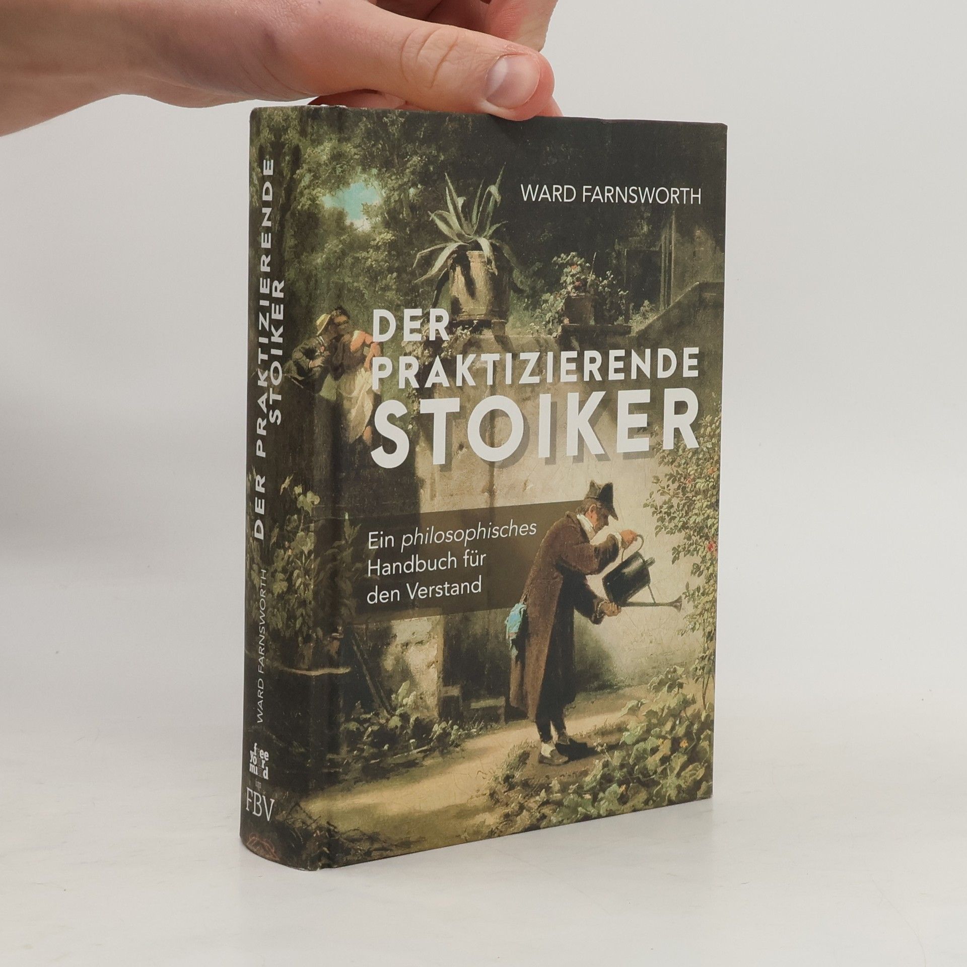 Ward Farnsworth Der praktizierende Stoiker