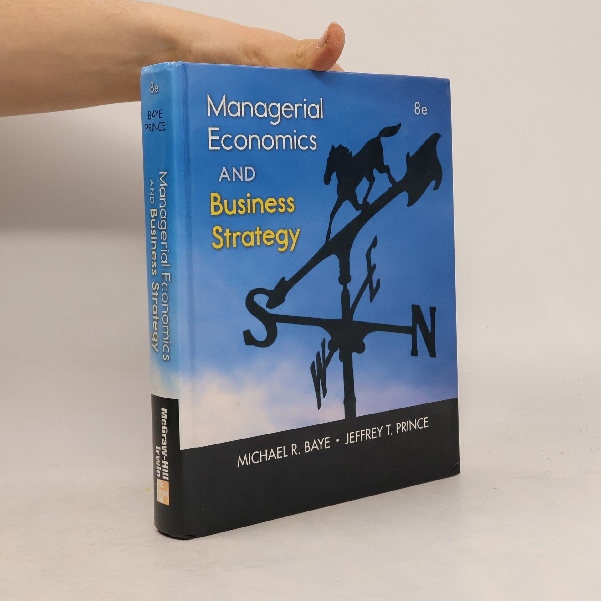 Michael R. Baye McGraw-Hill Economics: Managerial Economics & Business Strategy