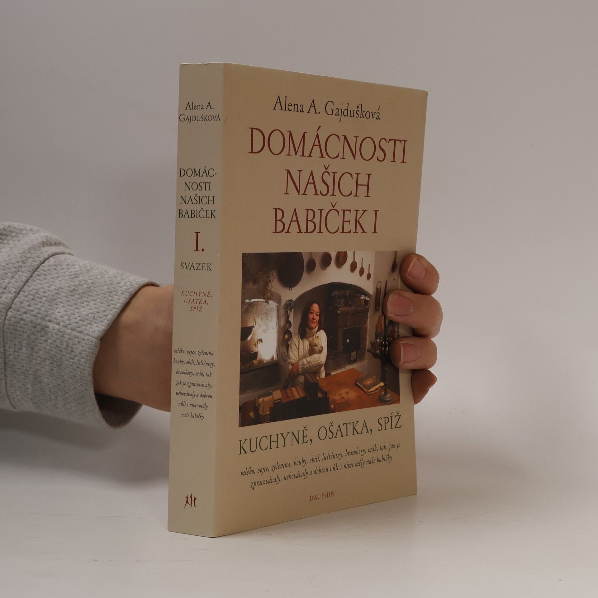 Alena Anežka Gajdušková Domácnosti našich babiček I: kuchyně, ošatka, spíž