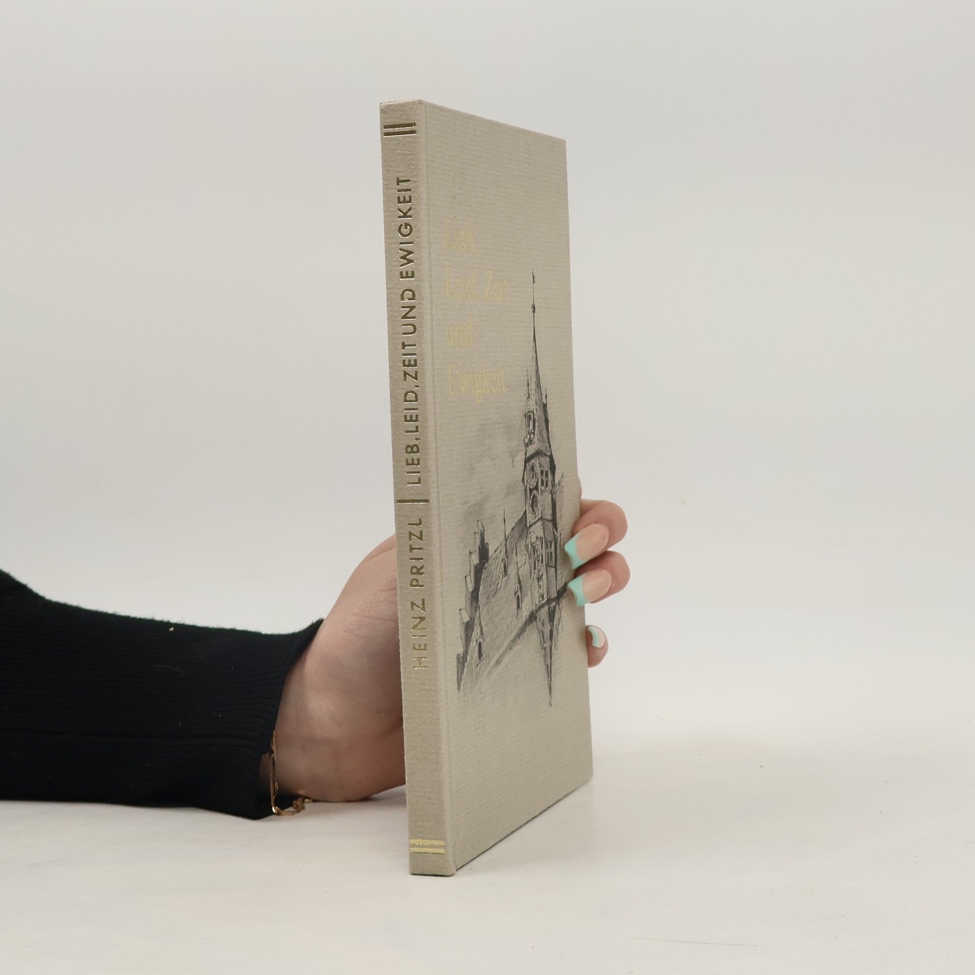 Heinz Pritzl Lieb, Leid, Zeit und Ewigkeit