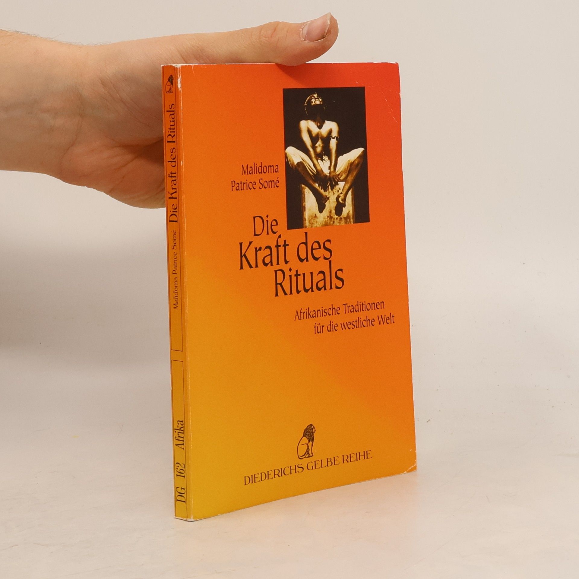 Malidoma P. Some Die Kraft des Rituals. Afrikanische Traditionen für die westliche Welt