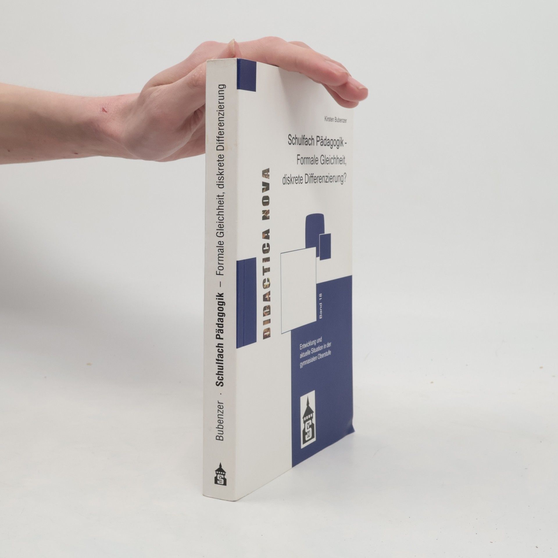 Kirsten Bubenzer Didactica Nova - 18: Schulfach Pädagogik - formale Gleichheit, diskrete Differenzierung?: Entwicklung und aktuelle Situation in der gymnasialen Oberstufe