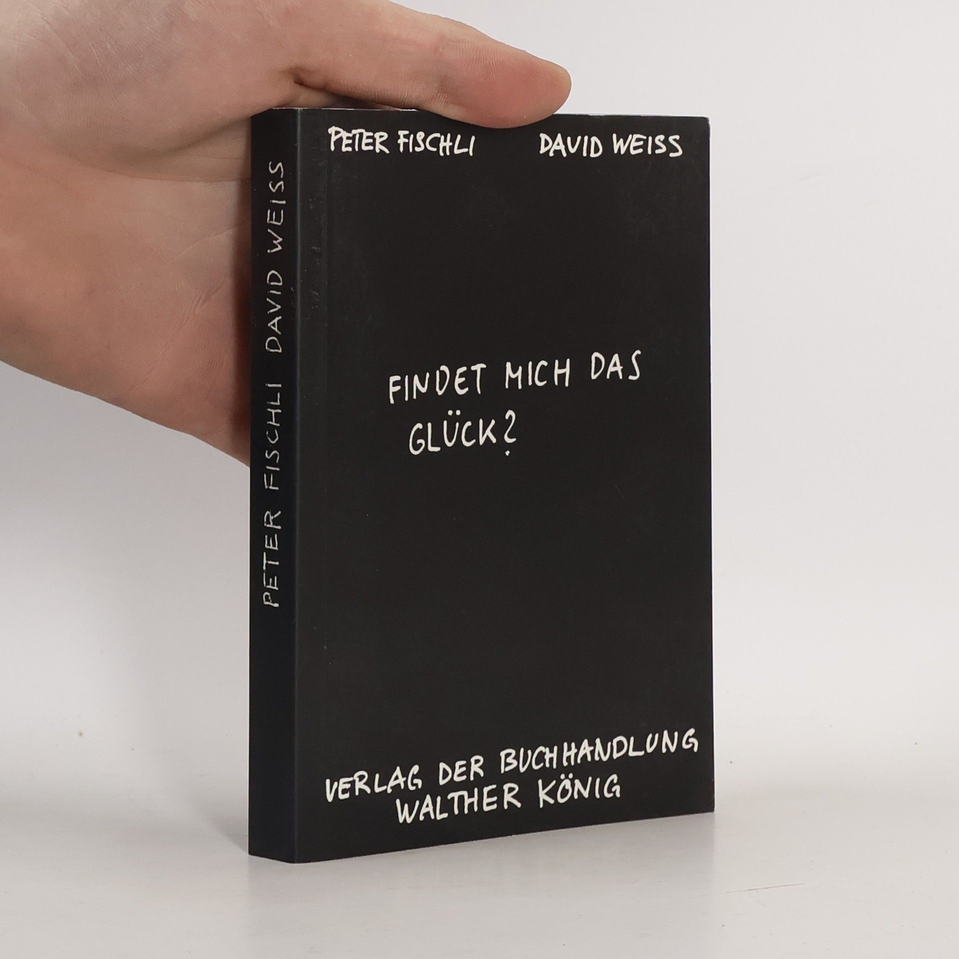 Peter Fischli Findet mich das Glück?