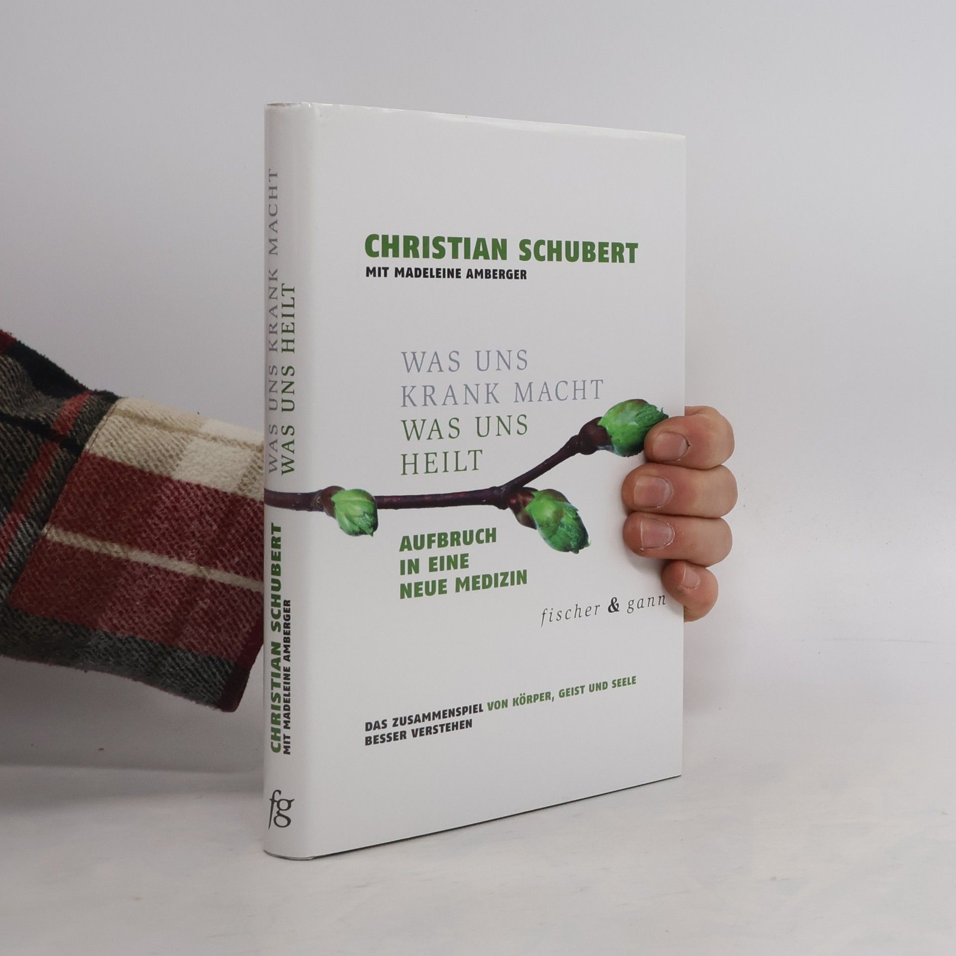 Christian Schubert Was uns krank macht - was uns heilt