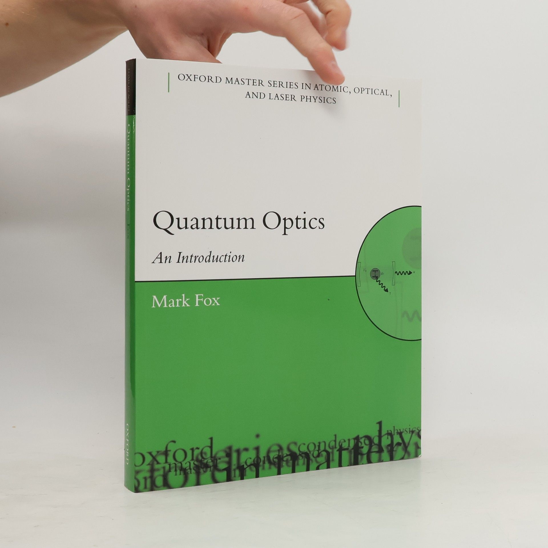 Mark Fox Oxford Master Series in Atomic, Optical, and Laser Physics - 6: Quantum Optics