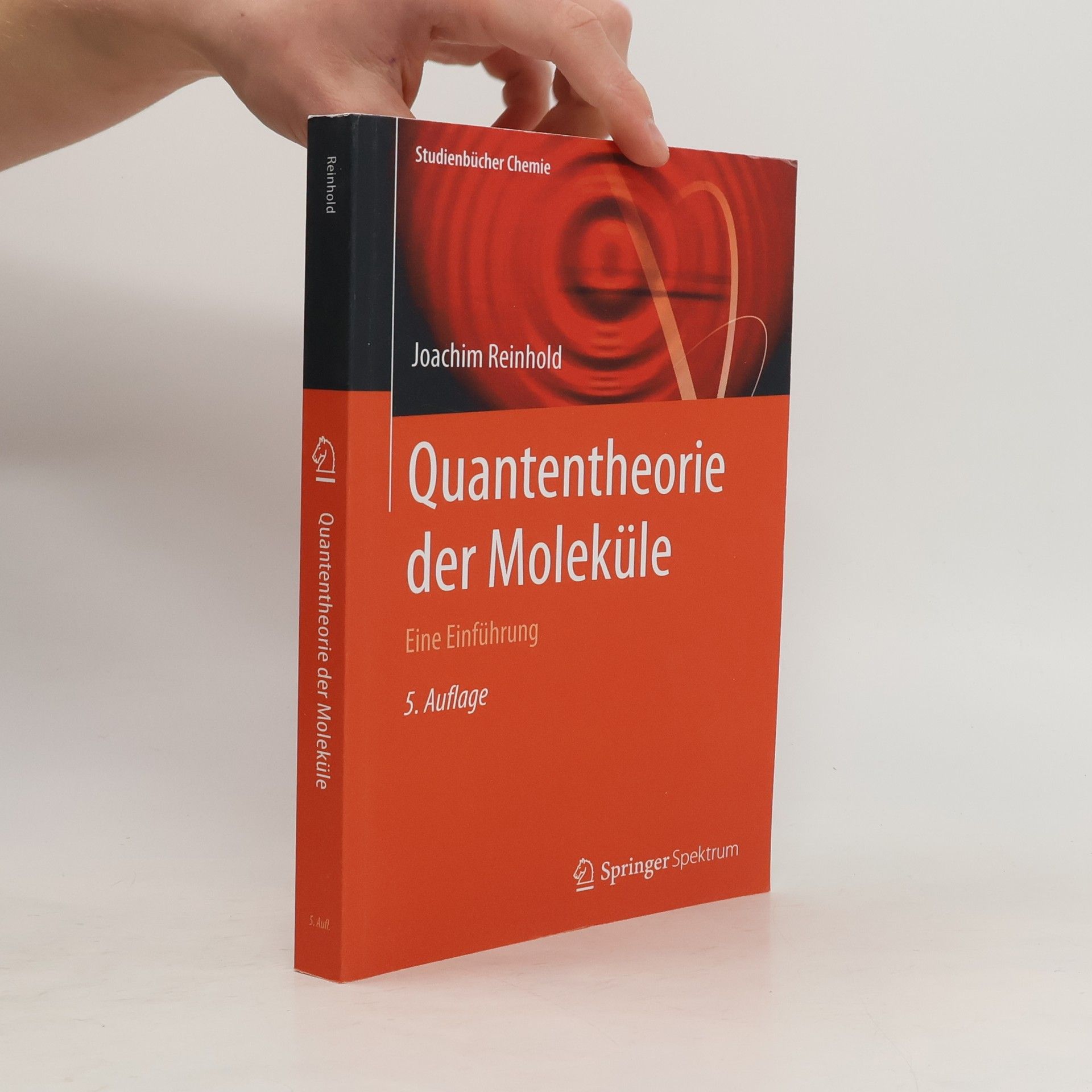 Joachim Reinhold Studienbücher Chemie: Quantentheorie der Moleküle