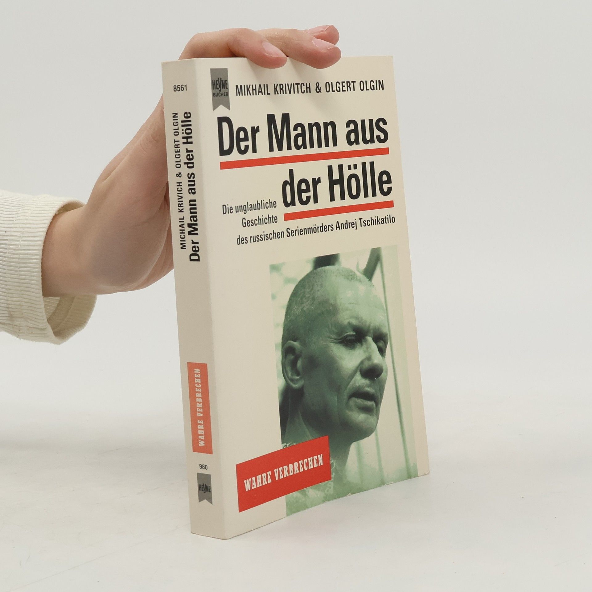 Michail Krivich Der Mann aus der Hölle. Die unglaubliche Geschichte des russischen Serienmörders Andrej Tschikatilo