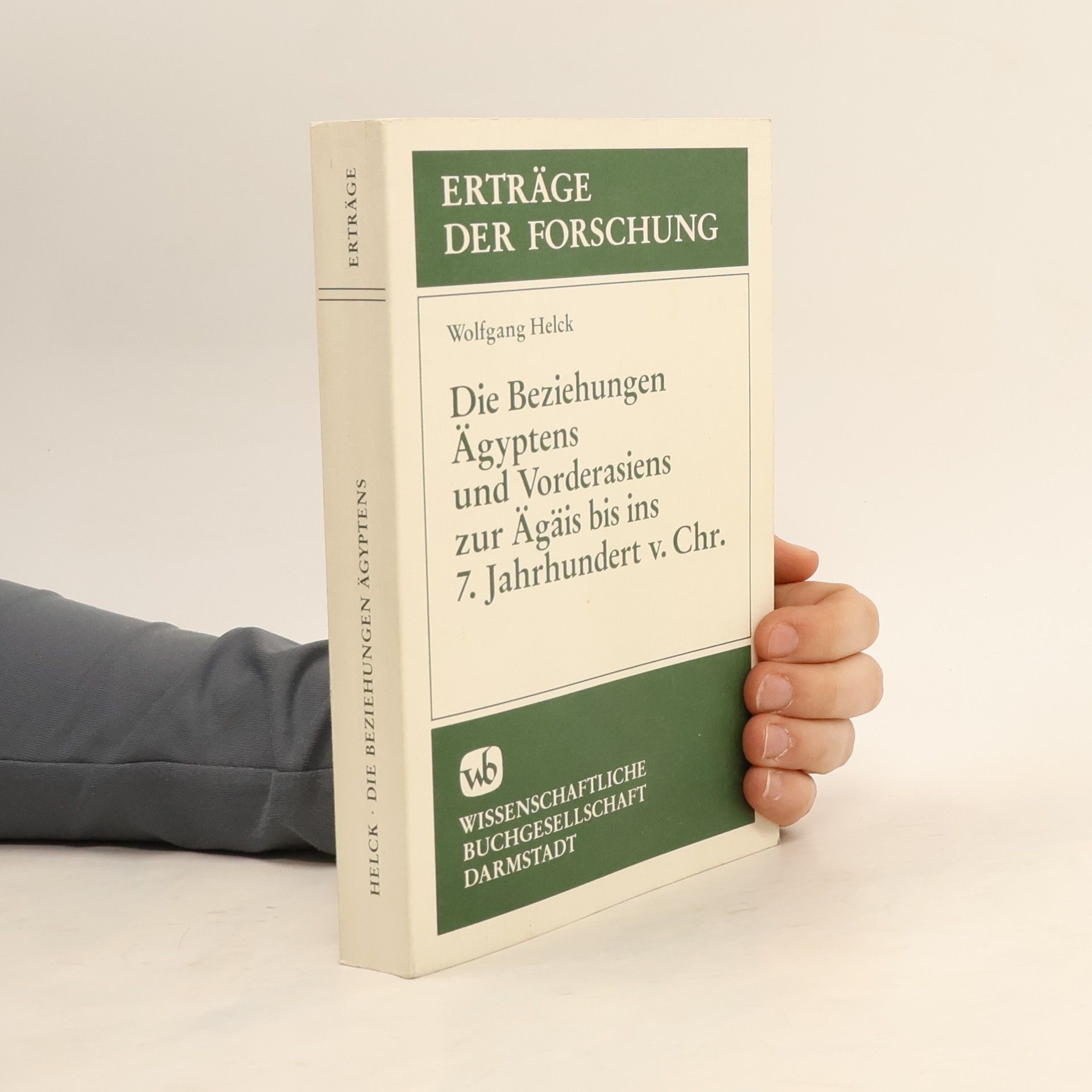 Wolfgang Helck Die Beziehungen Ägyptens und Vorderasiens zur Ägäis bis ins 7. Jahrhundert v. Chr.