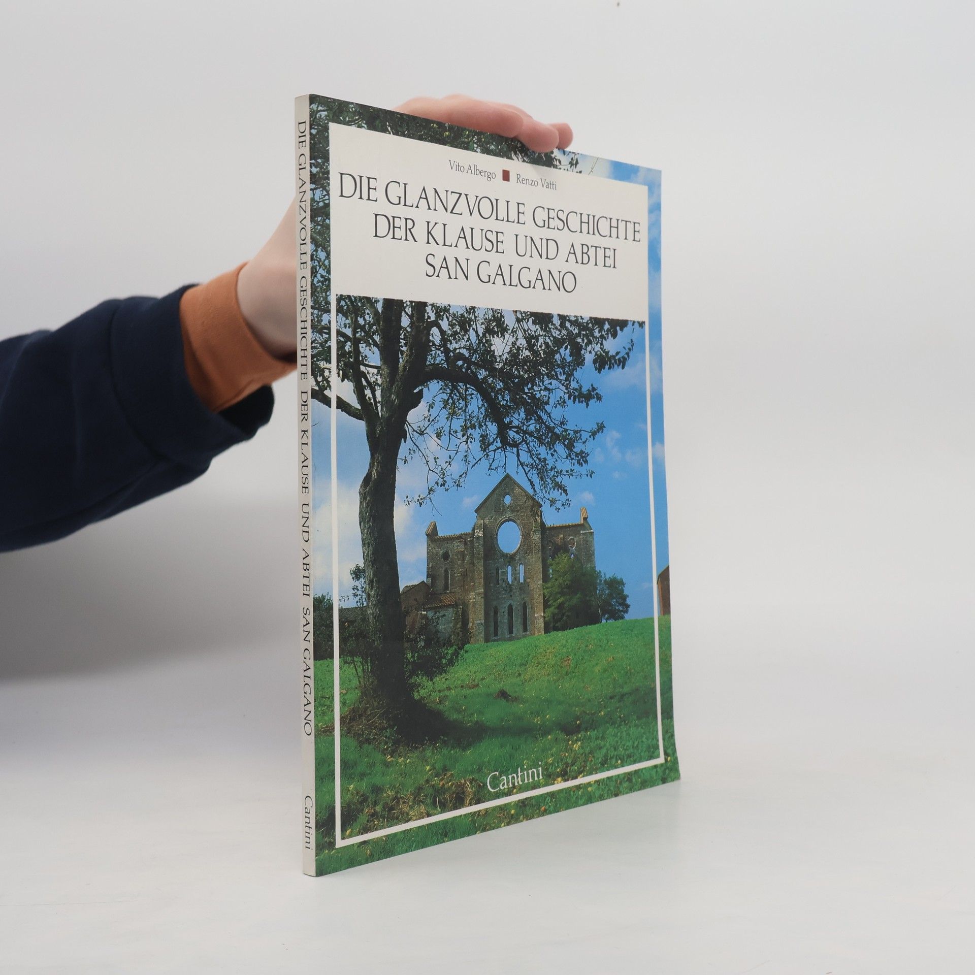 Vito Albergo  Die glanzvolle Geschichte der Klause und Abtei San Galgano
