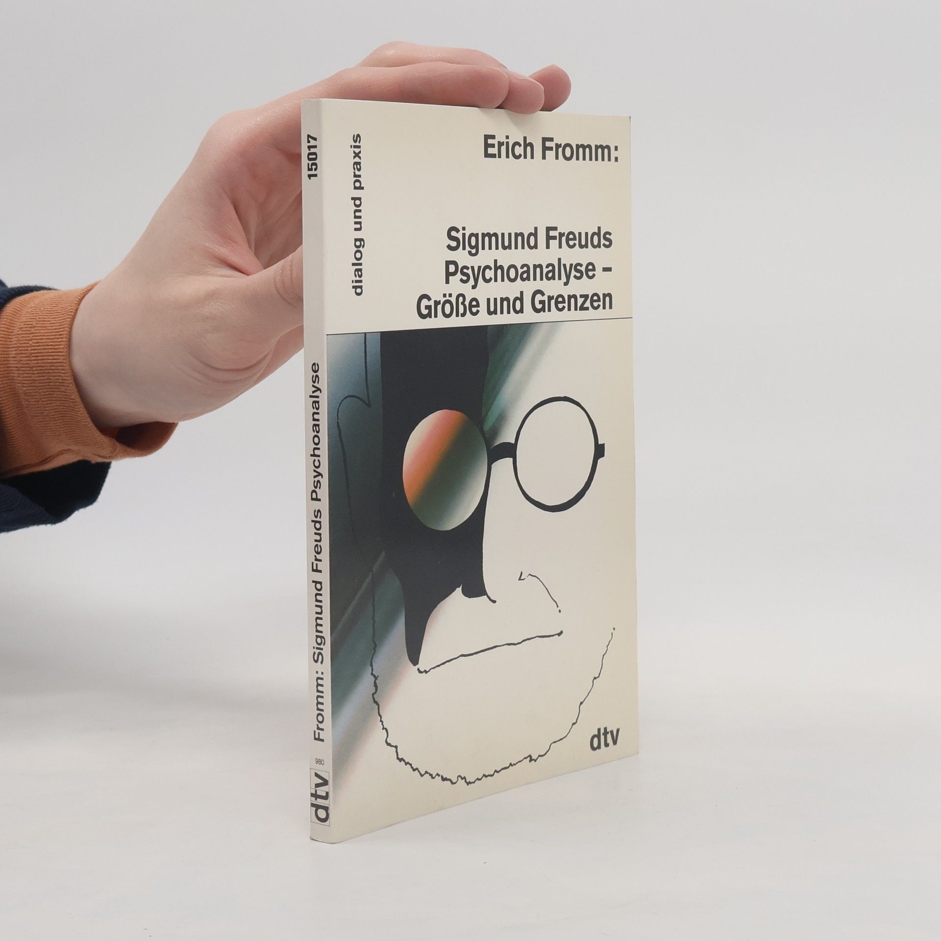 Erich Fromm Sigmund Freuds Psychoanalyse - Grösse und Grenzen