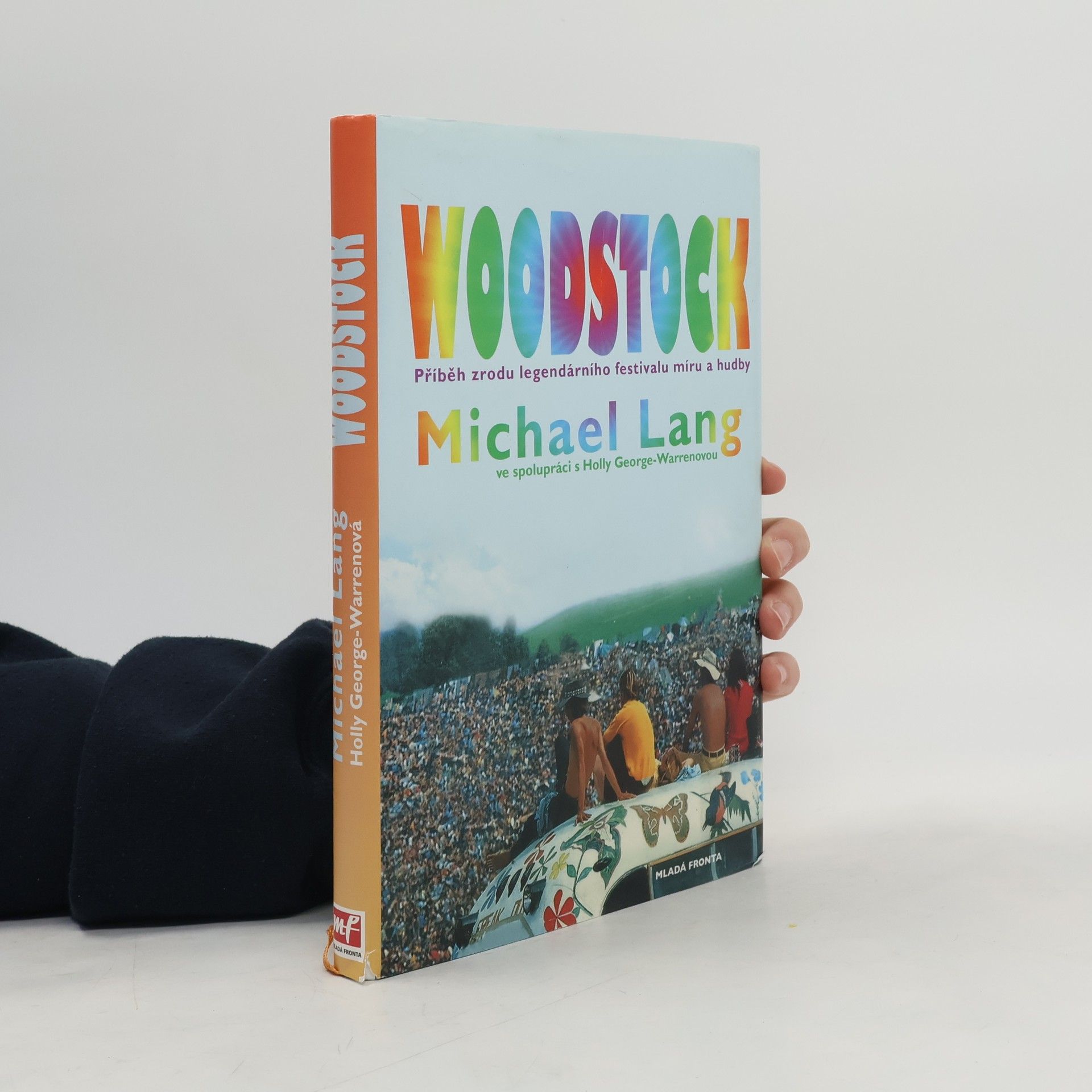 Rainer-Michael Lang Woodstock : příběh zrodu legendárního festivalu míru a hudby