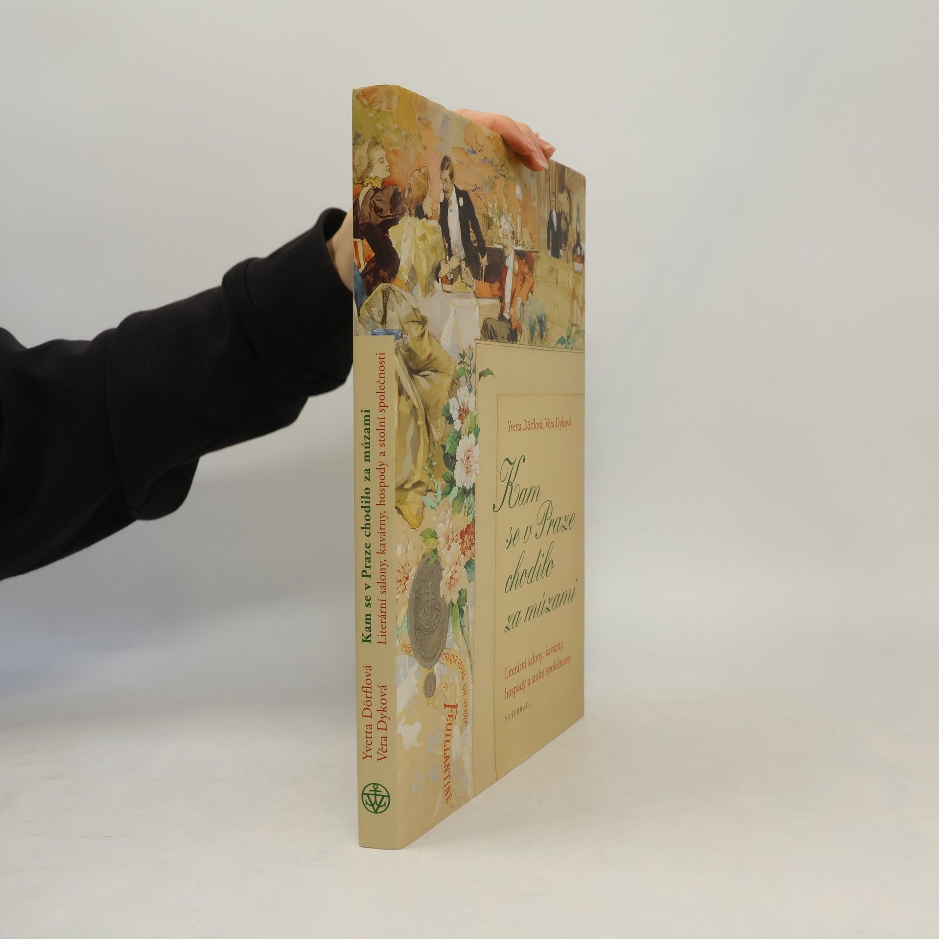 Yvetta Dörflová Kam se v Praze chodilo za múzami : literární salony, kavárny, hospody a stolní společnosti