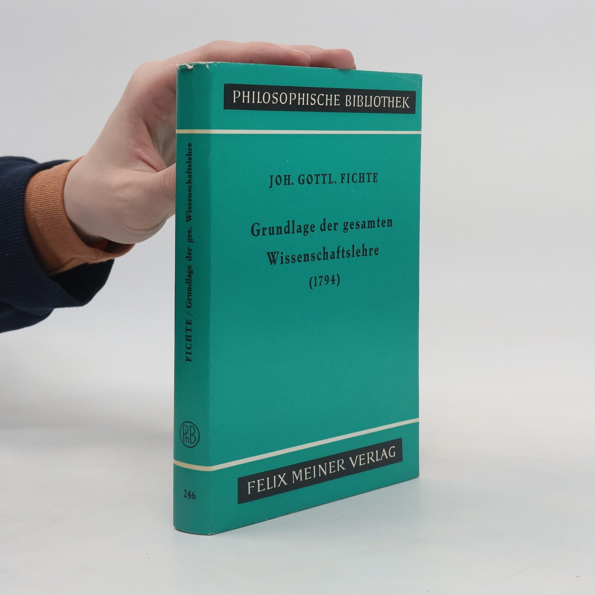 Johann Gottlieb Fichte Grundlage der gesamten Wissenschaftslehre