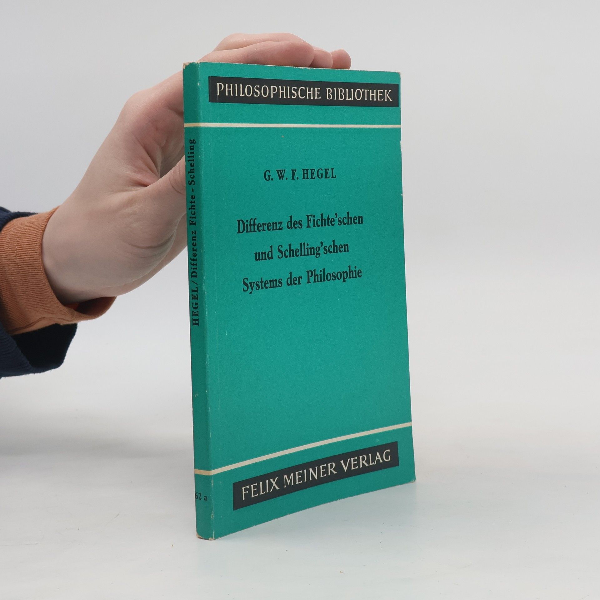 Georg Wilhelm Friedrich Hegel Differenz des Fichte´schen und Schelling´schen