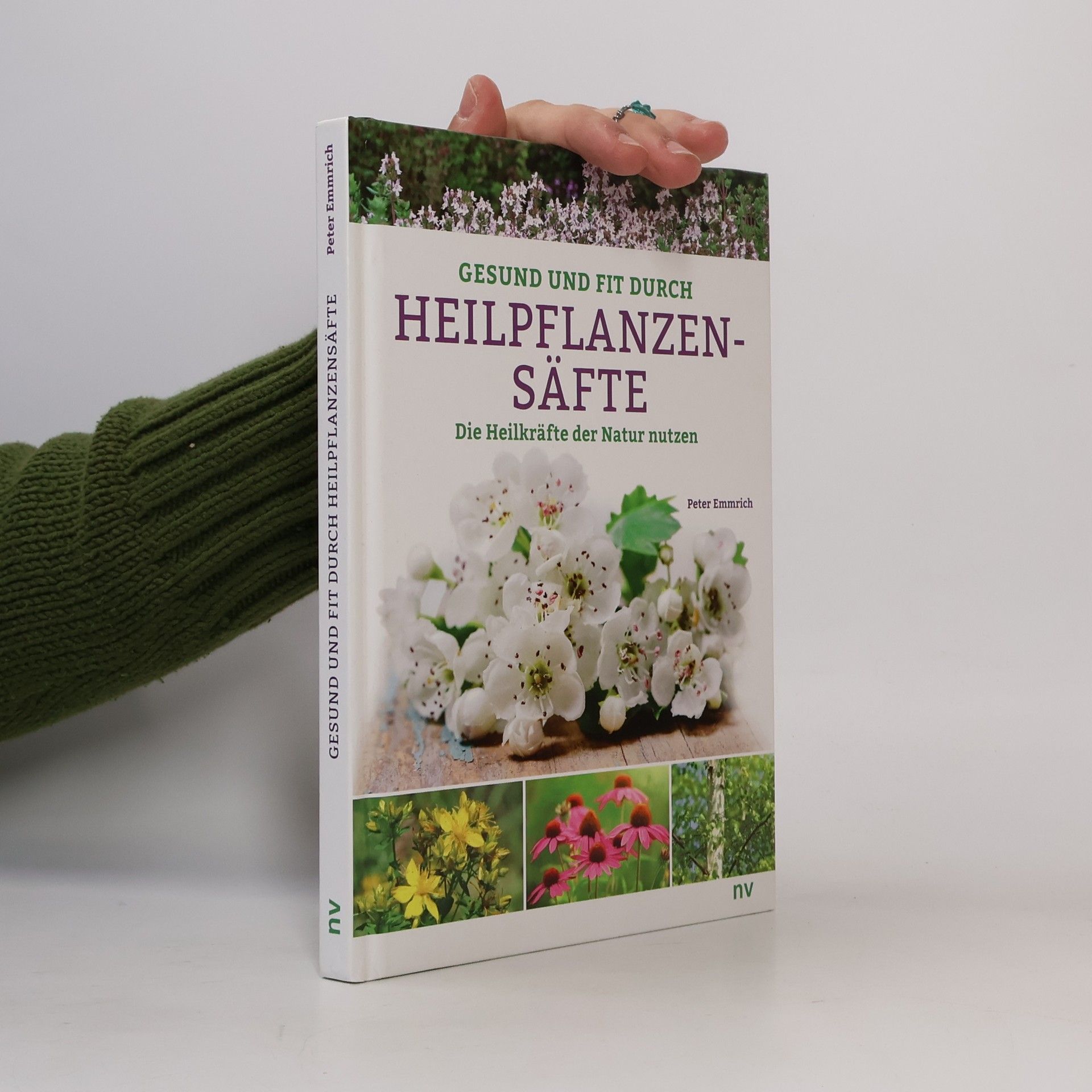 Peter Emmrich Gesund und fit durch Heilpflanzensäfte