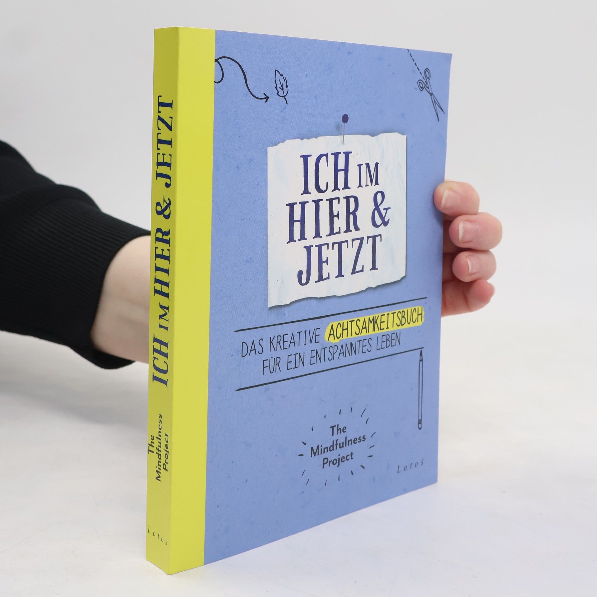 The Mindfulness Project Ich im Hier & Jetzt. Das kreative Achtsamkeitsbuch für ein entspanntes Leben
