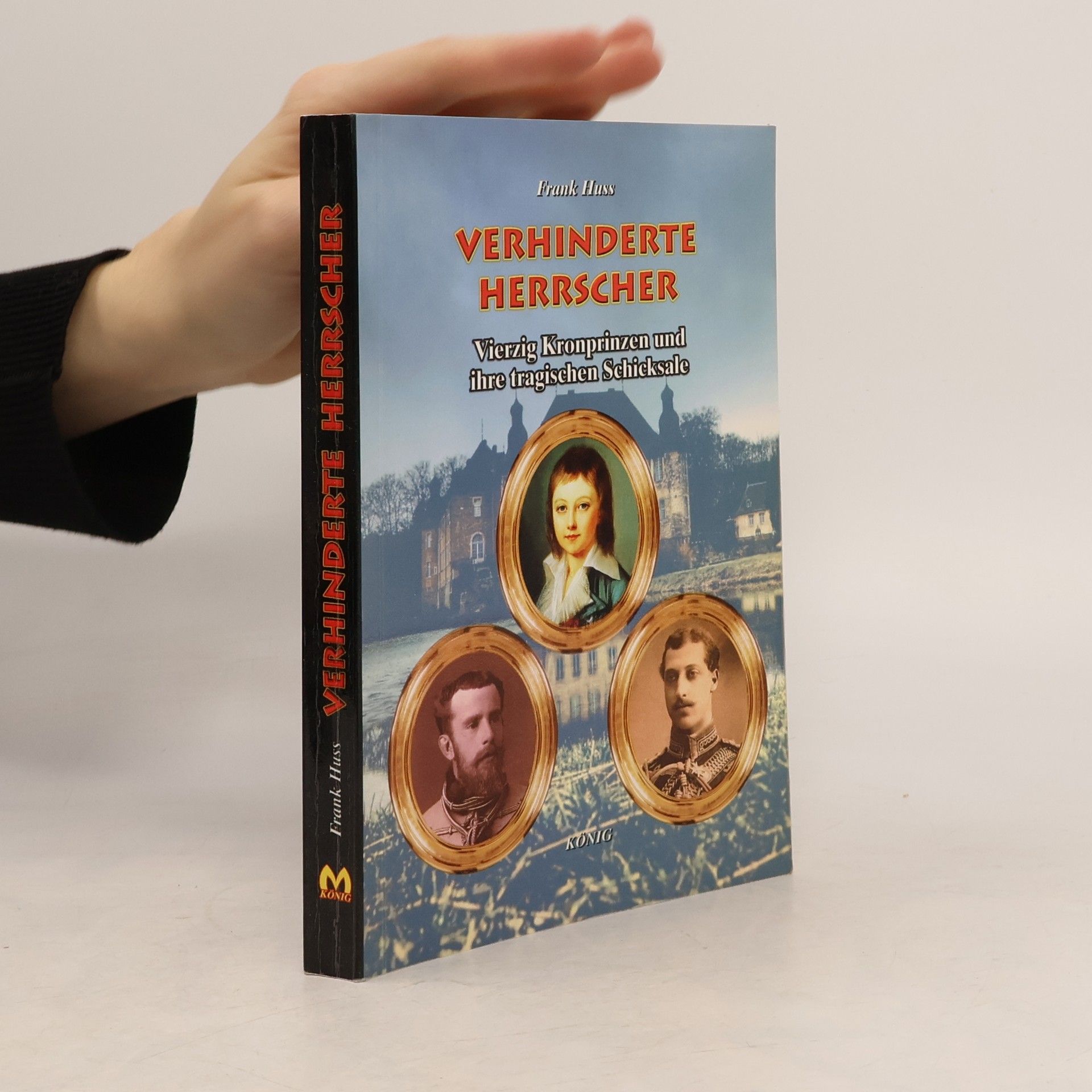 Frank Huss Verhinderte Herrscher