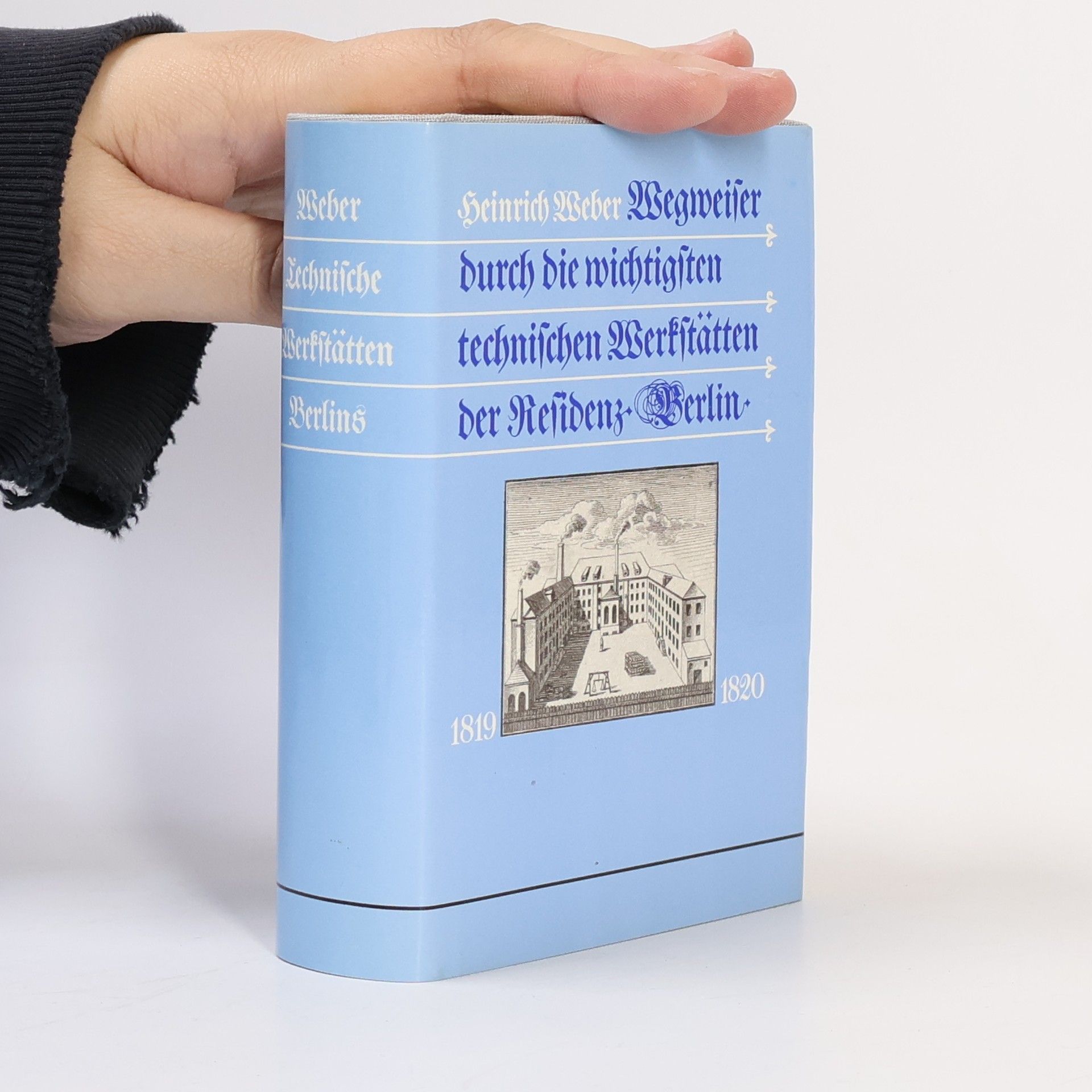 Heinrich Weber Wegweiser durch die wichtigsten technischen Werkstätten der Residenz Berlin
