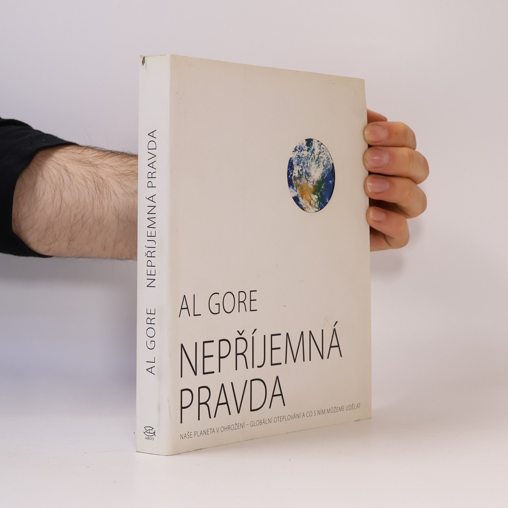 Al Gore Nepříjemná pravda: Naše planeta v ohrožení - globální oteplování a co s ním můžeme udělat