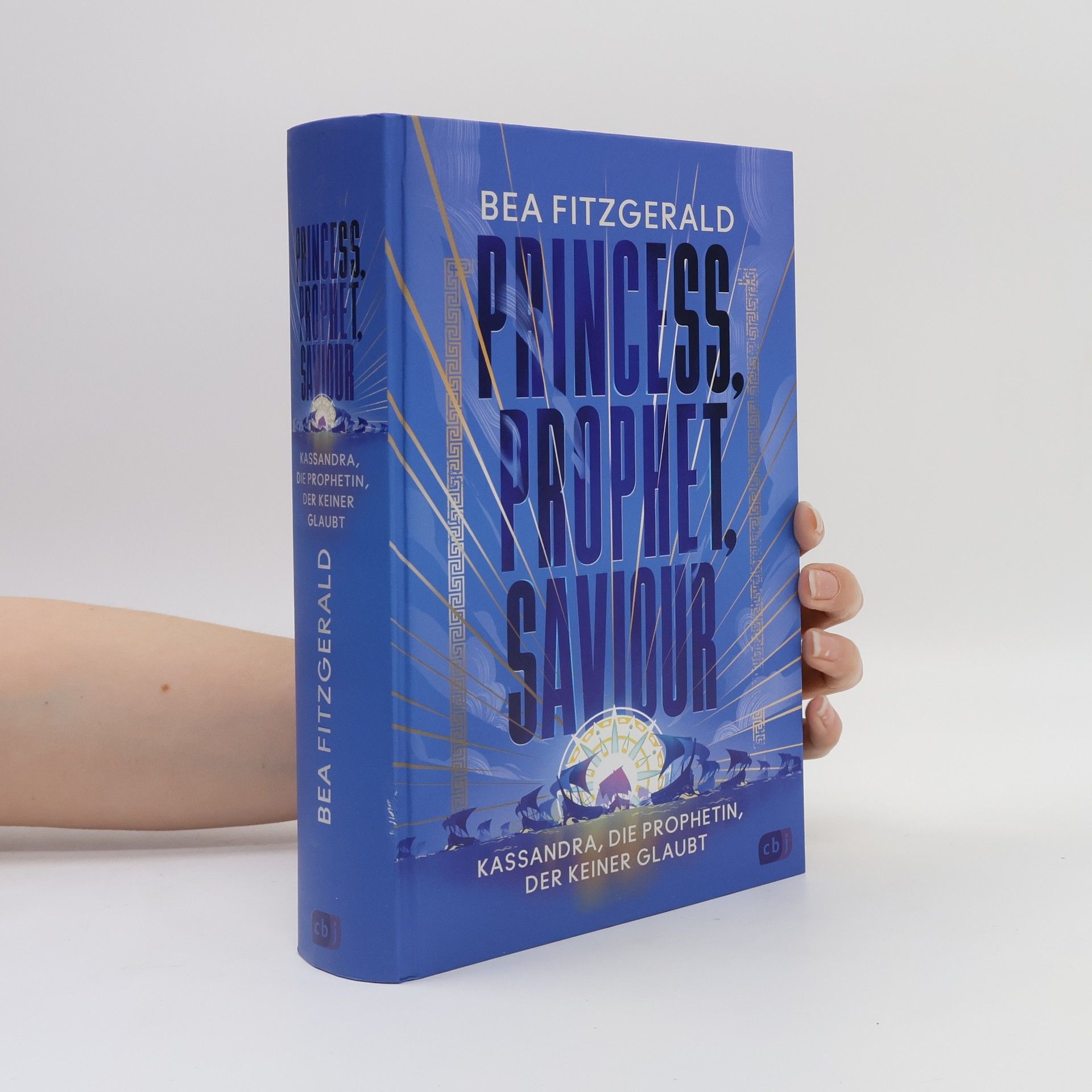 Bea Fitzgerald Princess, Prophet, Saviour - Kassandra, die Prophetin, der keiner glaubt
