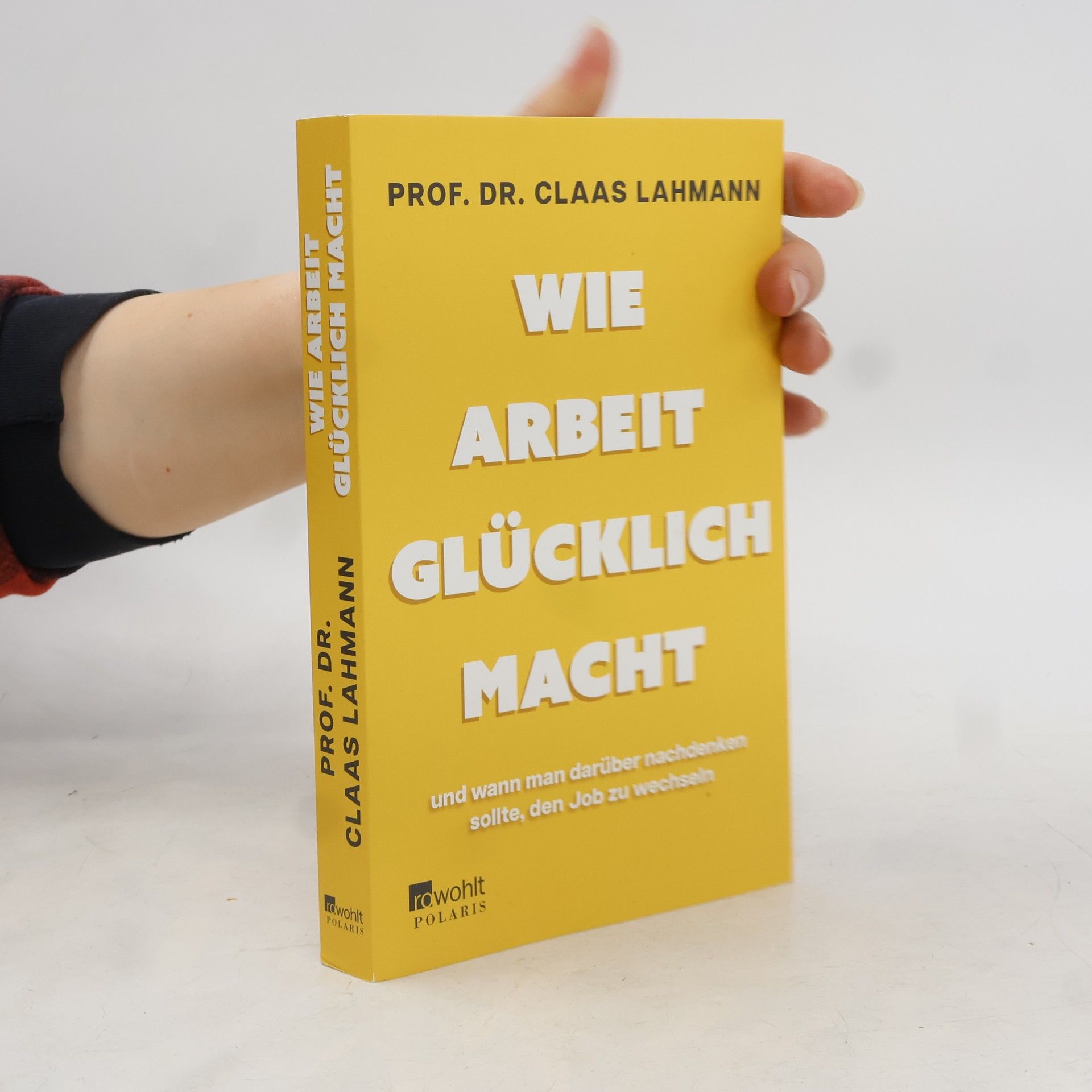 Claas Lahmann Wie Arbeit glücklich macht. – und wann man darüber nachdenken sollte, den Job zu wechseln