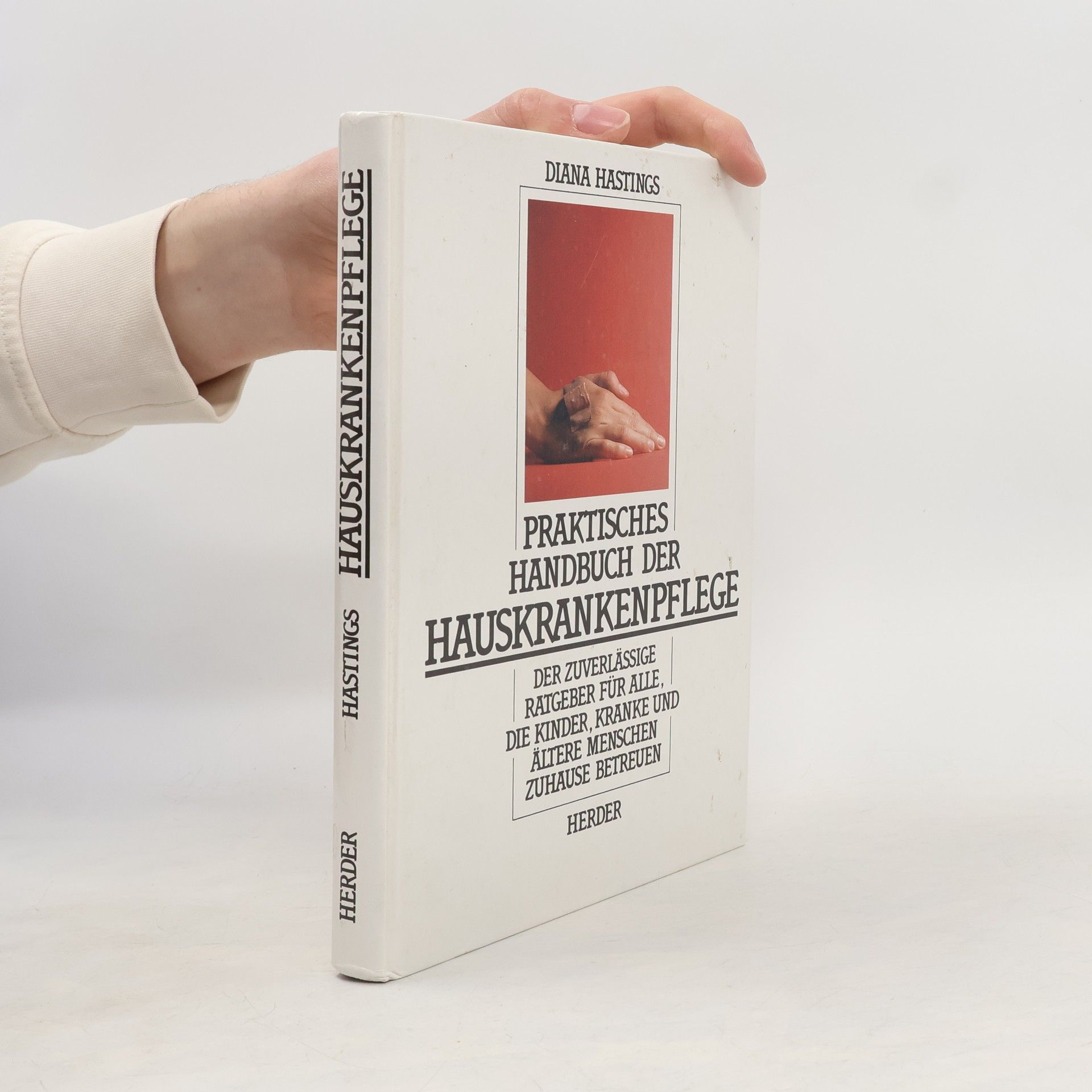 Diana Hastings Praktisches Handbuch der Hauskrankenpflege