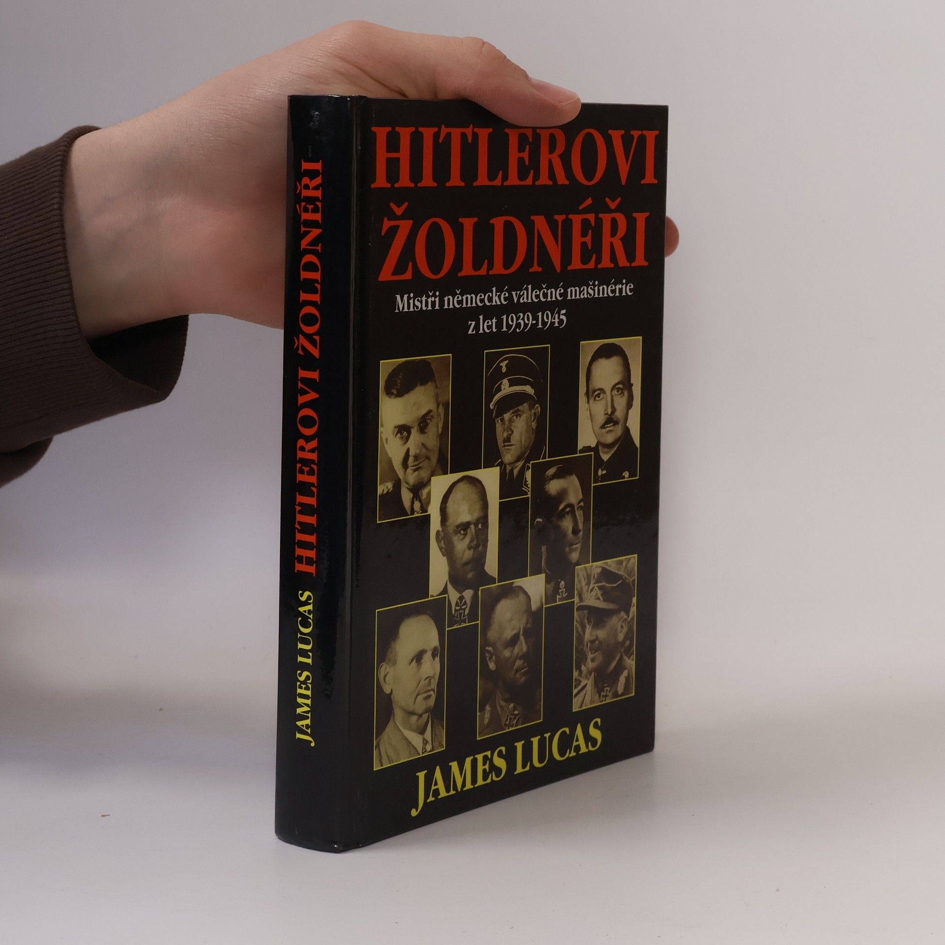 James Lucas Hitlerovi žoldnéři: Mistři německé válečné mašinerie z let 1939-1945