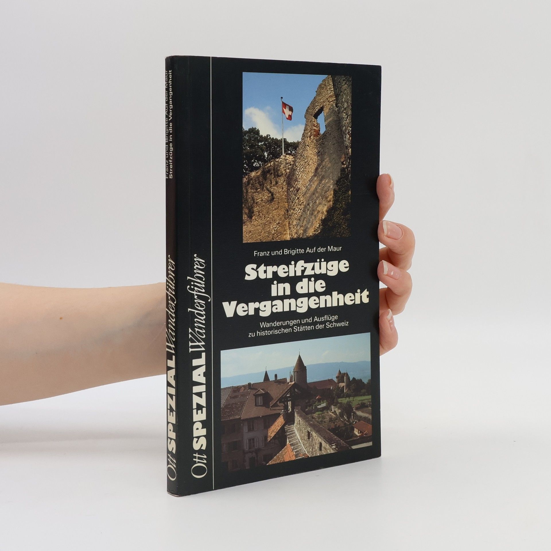 Ott Spezial Wanderführer: Streifzüge in die Vergangenheit