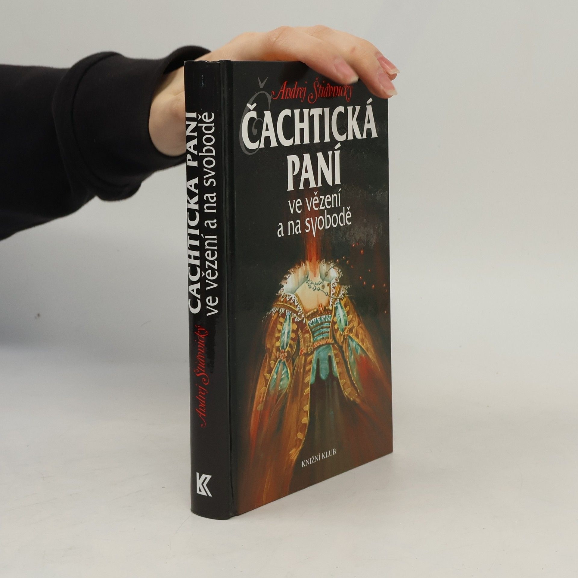Andrej Štiavnický Čachtická paní ve vězení a na svobodě