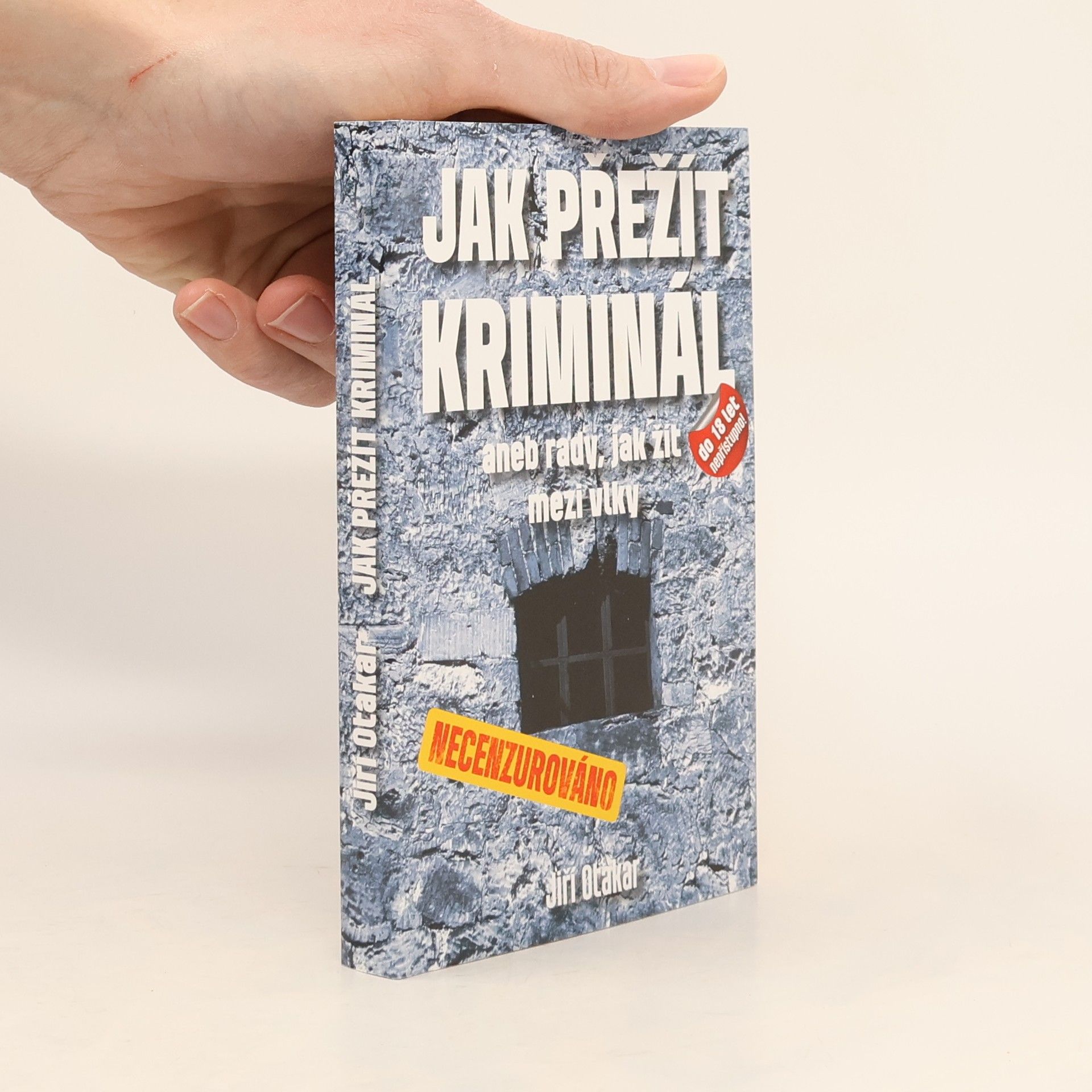 Jiří Otakar Jak přežít kriminál – aneb rady, jak žít mezi vlky