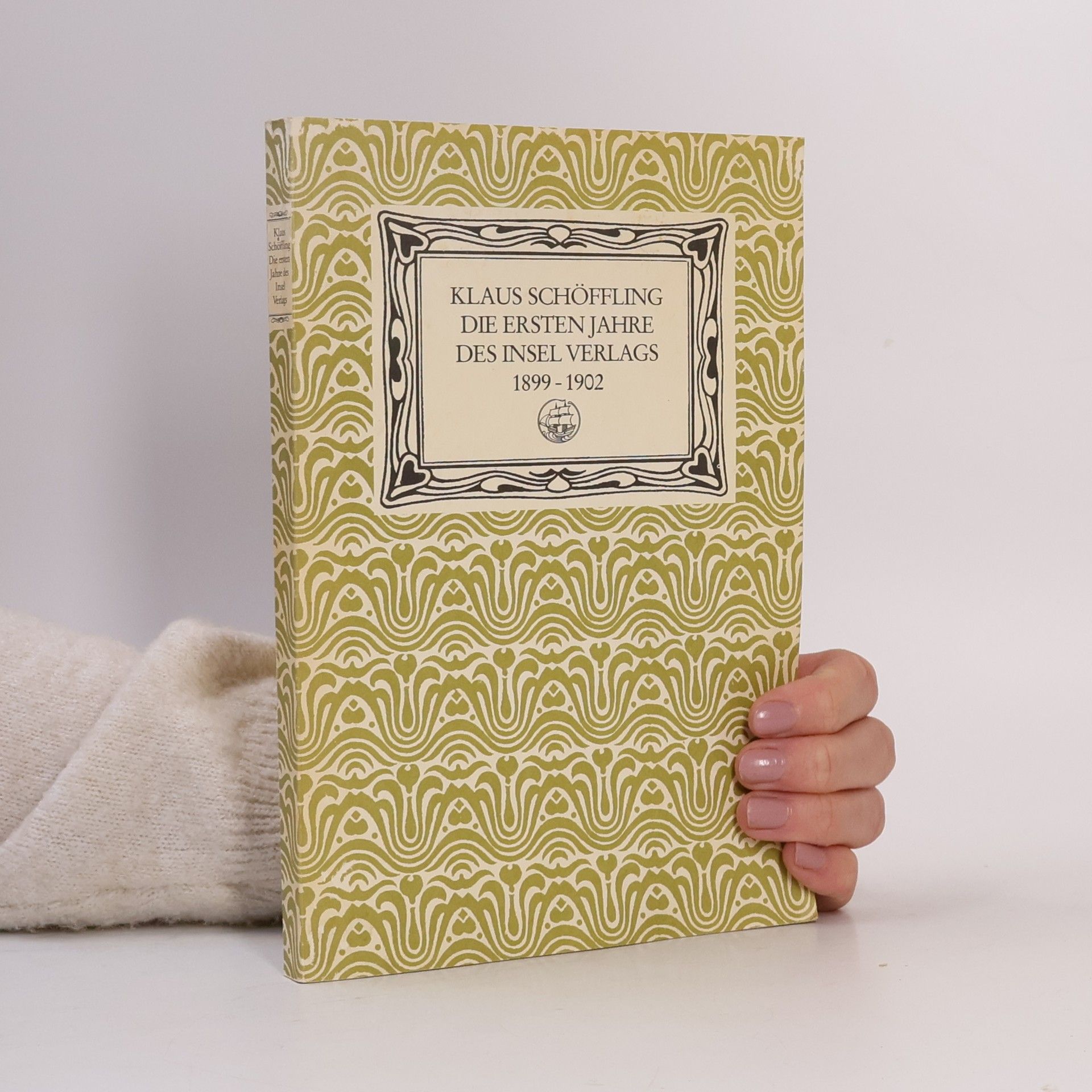 Klaus Schöffling Die ersten Jahre des Insel-Verlags 1899 - 1902
