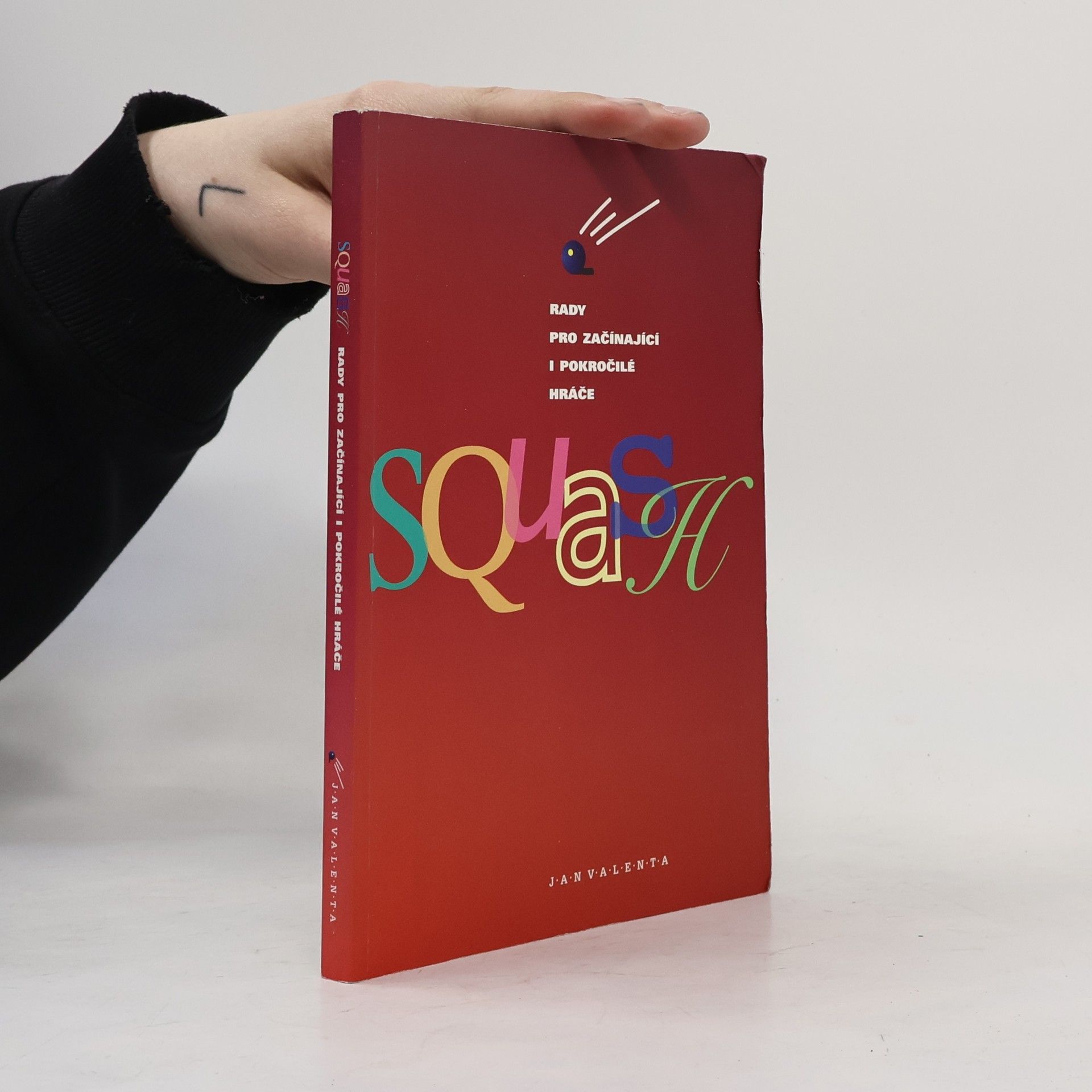 Squash. Rady pro začínající i pokročilé hráče