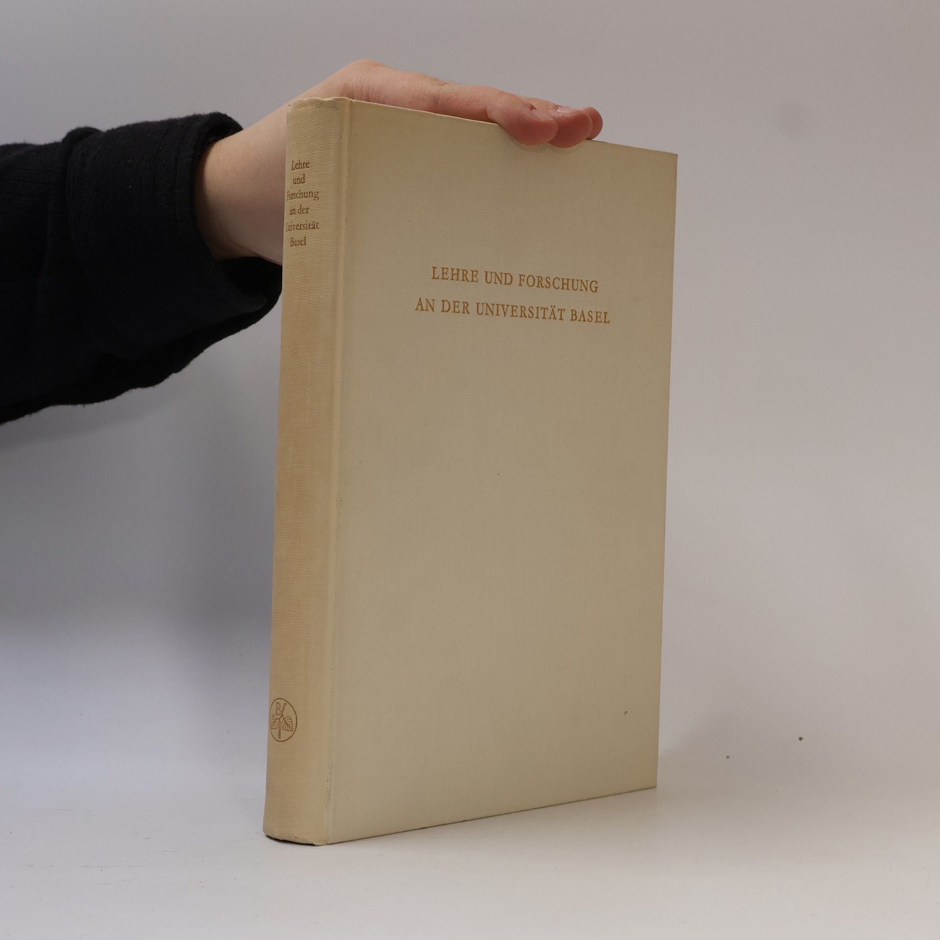 Kolektiv autorů Lehre und Forschung an der Universität Basel zur Zeit der Feier ihres fünfhundertjährigen Bestehens