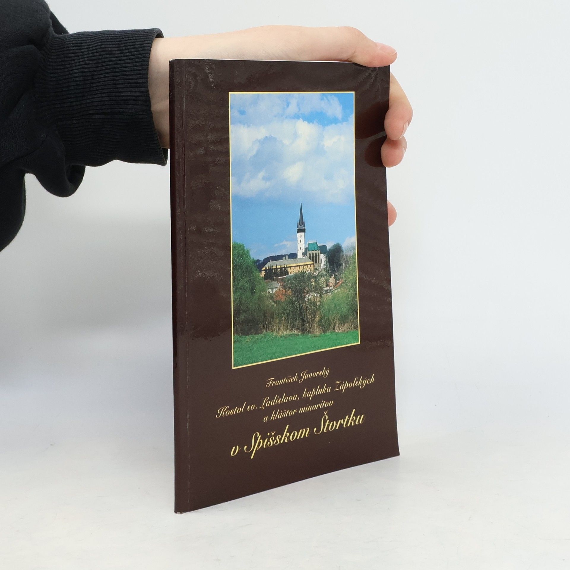 František Javorský Kostol sv. Ladislava, kaplnka Zápoľských a kláštor minoritov v Spišskom Štvrtku