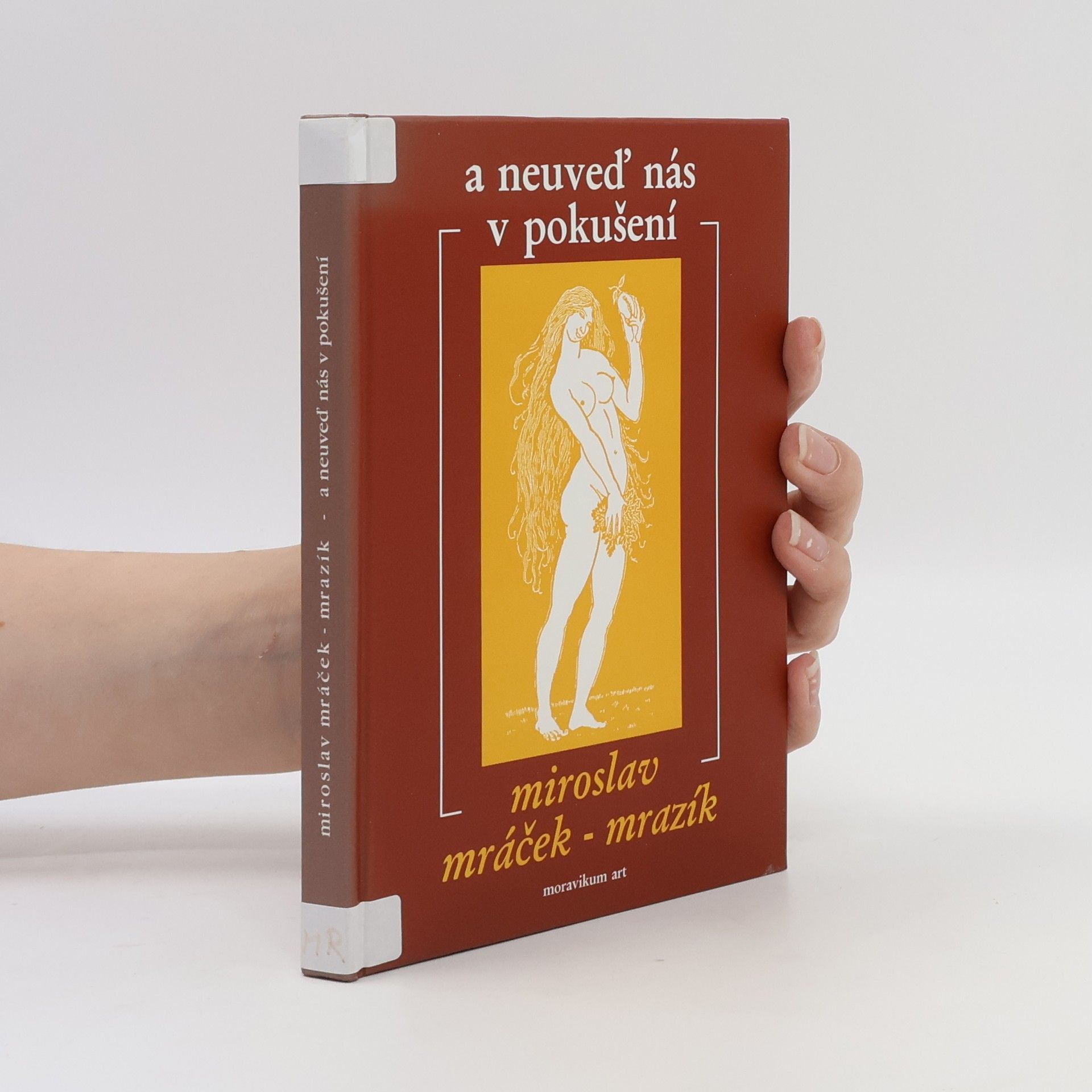 Miroslav Mráček Mrazík A neuveď nás v pokušení.