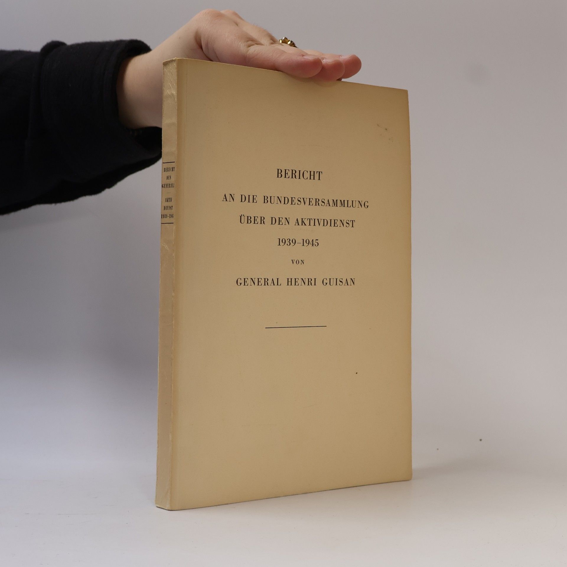 Henri Guisan Bericht an die Bundesversammlung über den Aktivdienst 1939–1945