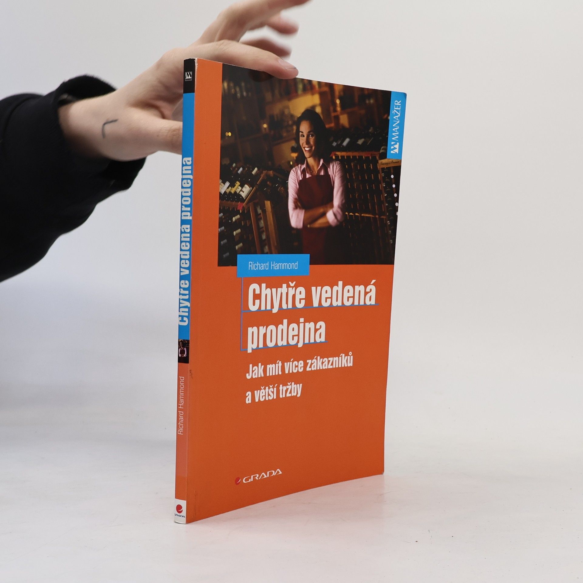 Richard Hammond Chytře vedená prodejna - Jak mít více zákazníku a větší tržby