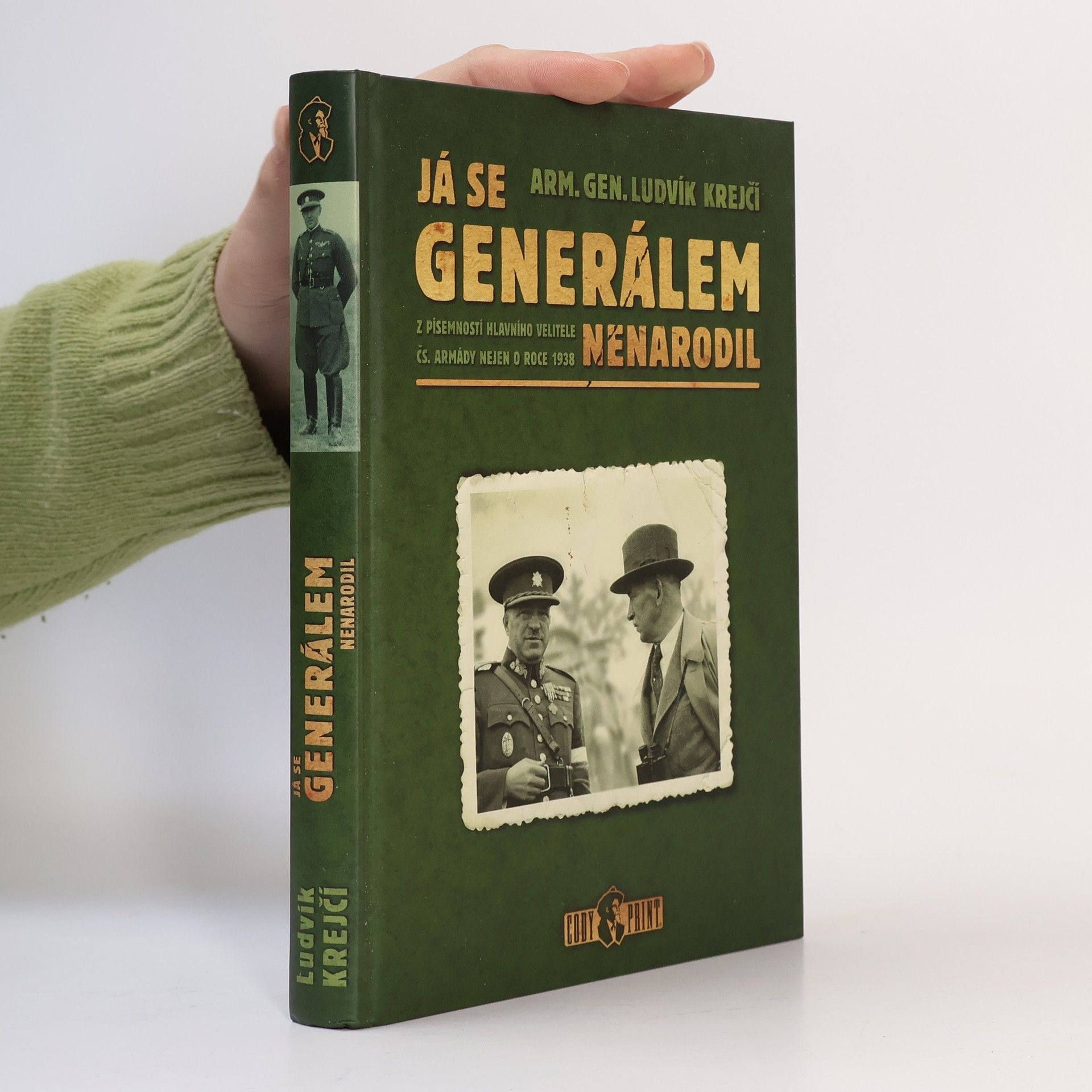 Já se generálem nenarodil : z písemností hlavního velitele čs. armády nejen o roce 1938