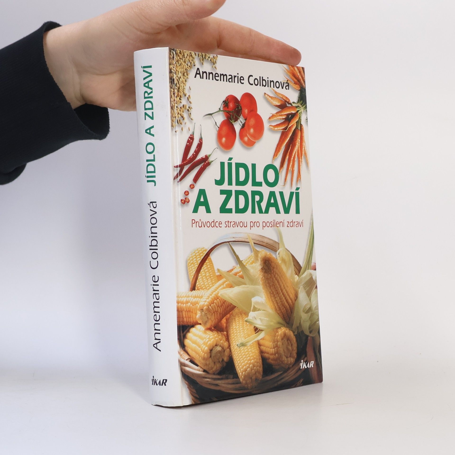 Annemarie Colbin Jídlo a zdraví : průvodce stravou pro posílení zdraví