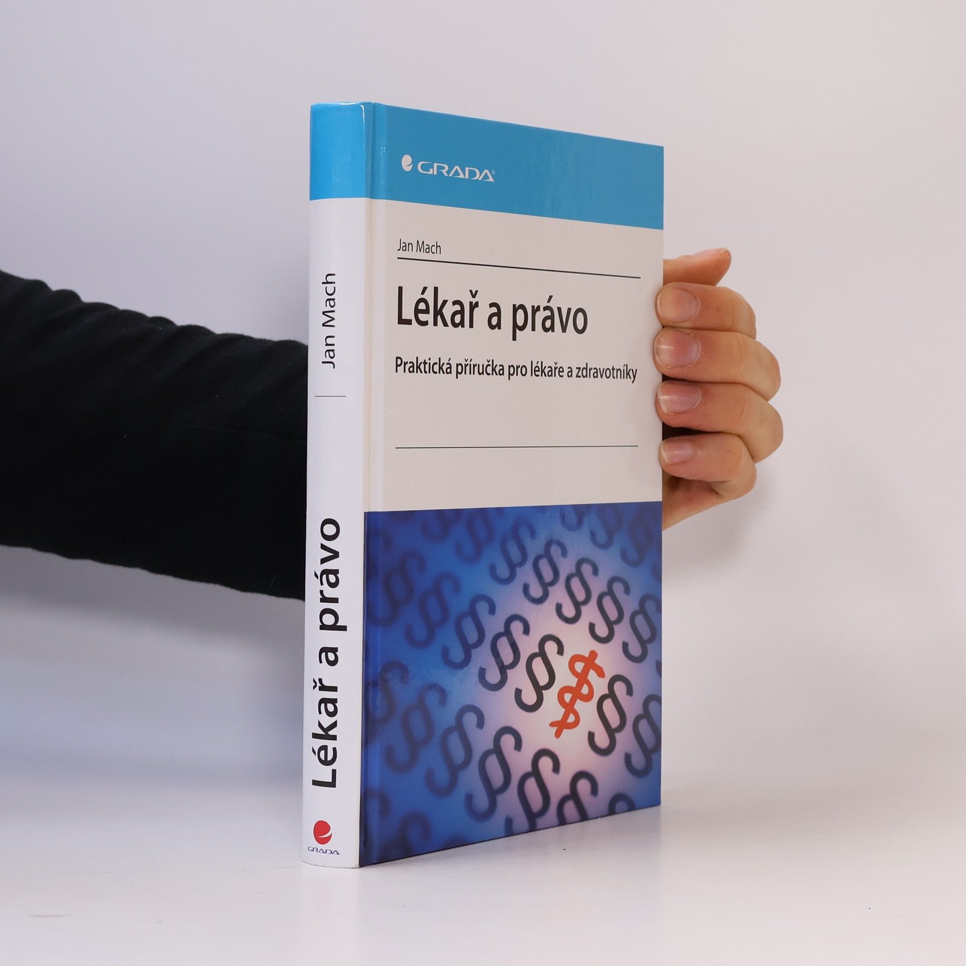 Jan Mach Lékař a právo: Praktická příručka pro lékaře a zdravotníky