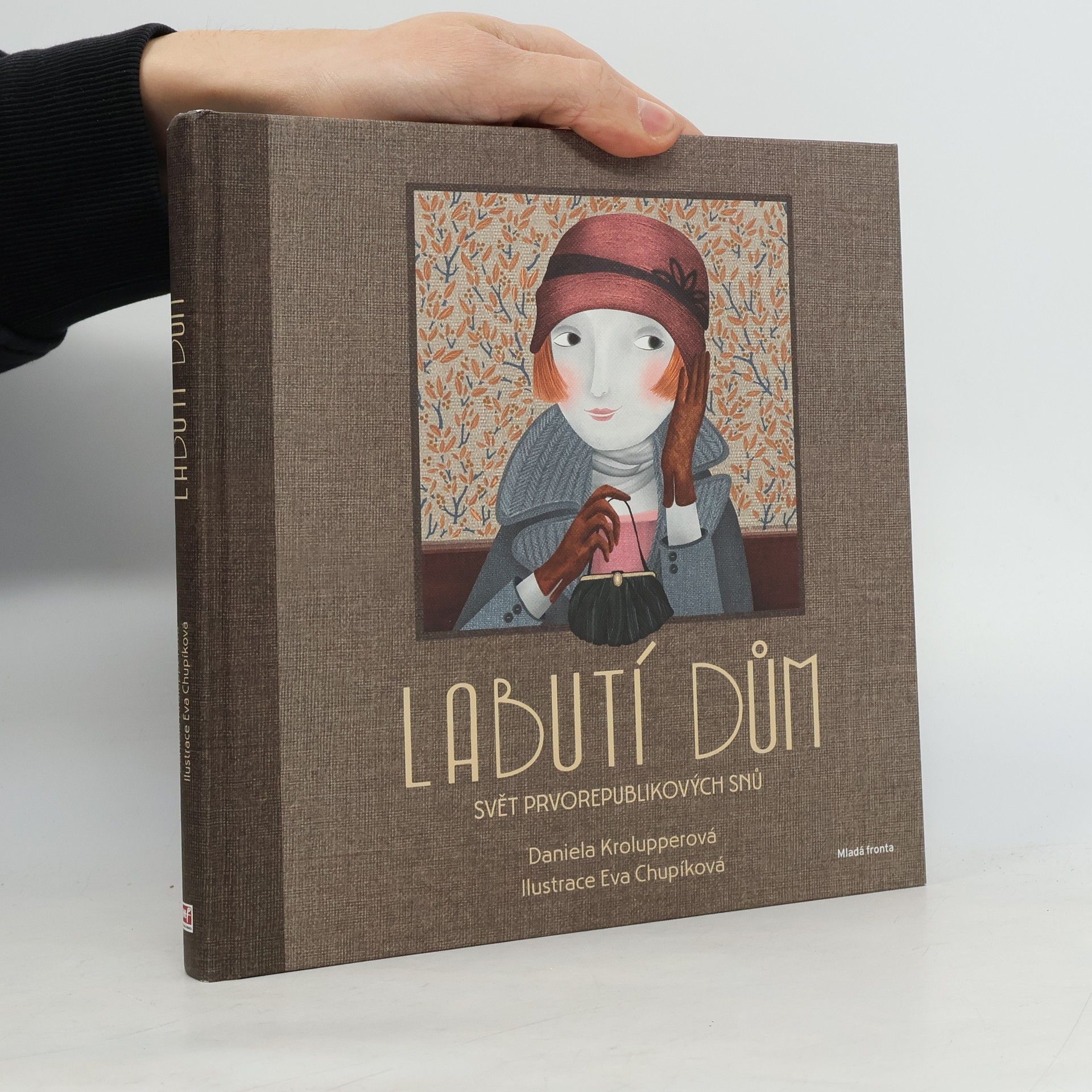 Daniela Krolupperová Labutí dům: svět prvorepublikových snů