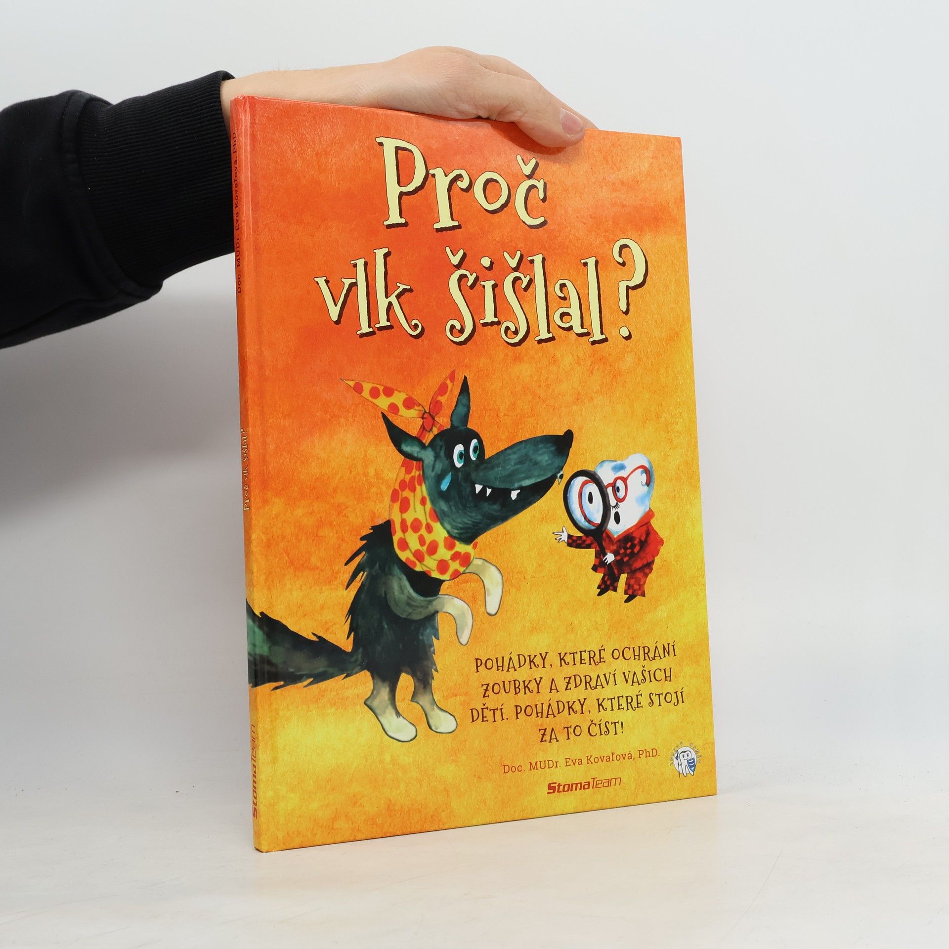 Proč vlk šišlal? : pohádky, které stojí za to číst : 18 pohádek, které pomohou ochránit zoubky a zdraví vašich dětí