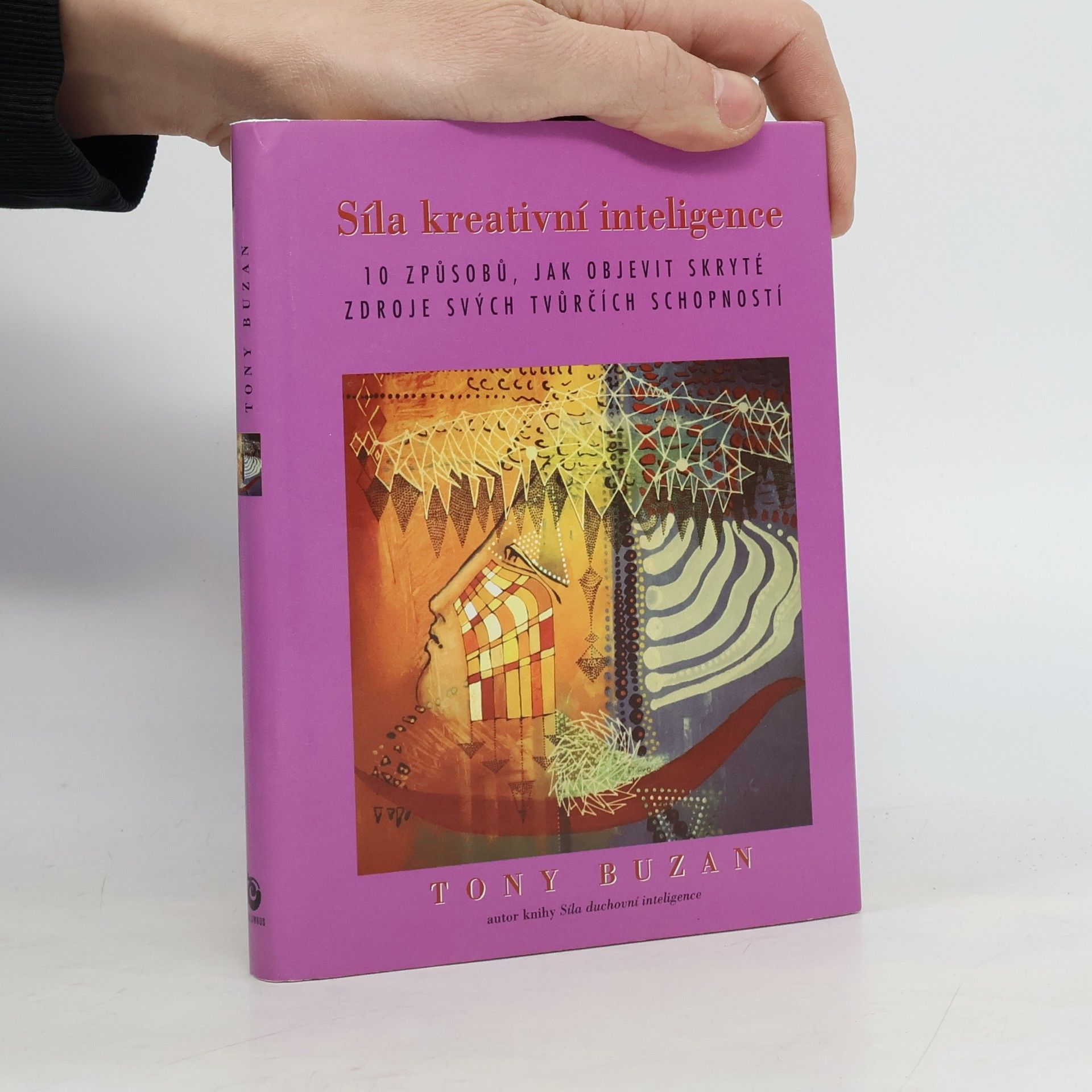 Tony Buzan Síla kreativní inteligence : 10 cest k pramenům vašich tvůrčích schopností