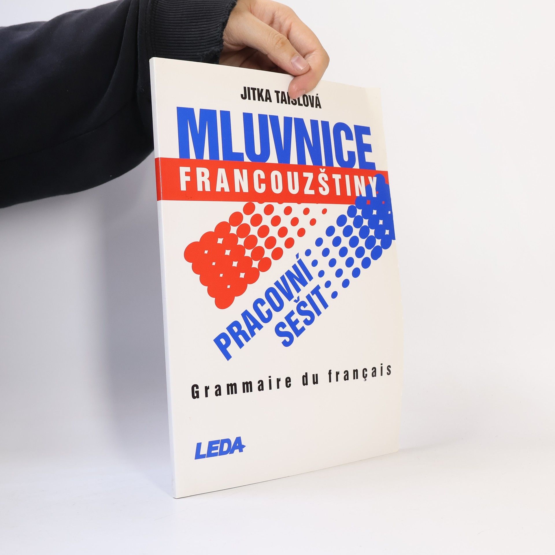 Jitka Taišlová Mluvnice francouzštiny. Grammaire du français (pracovní sešit)